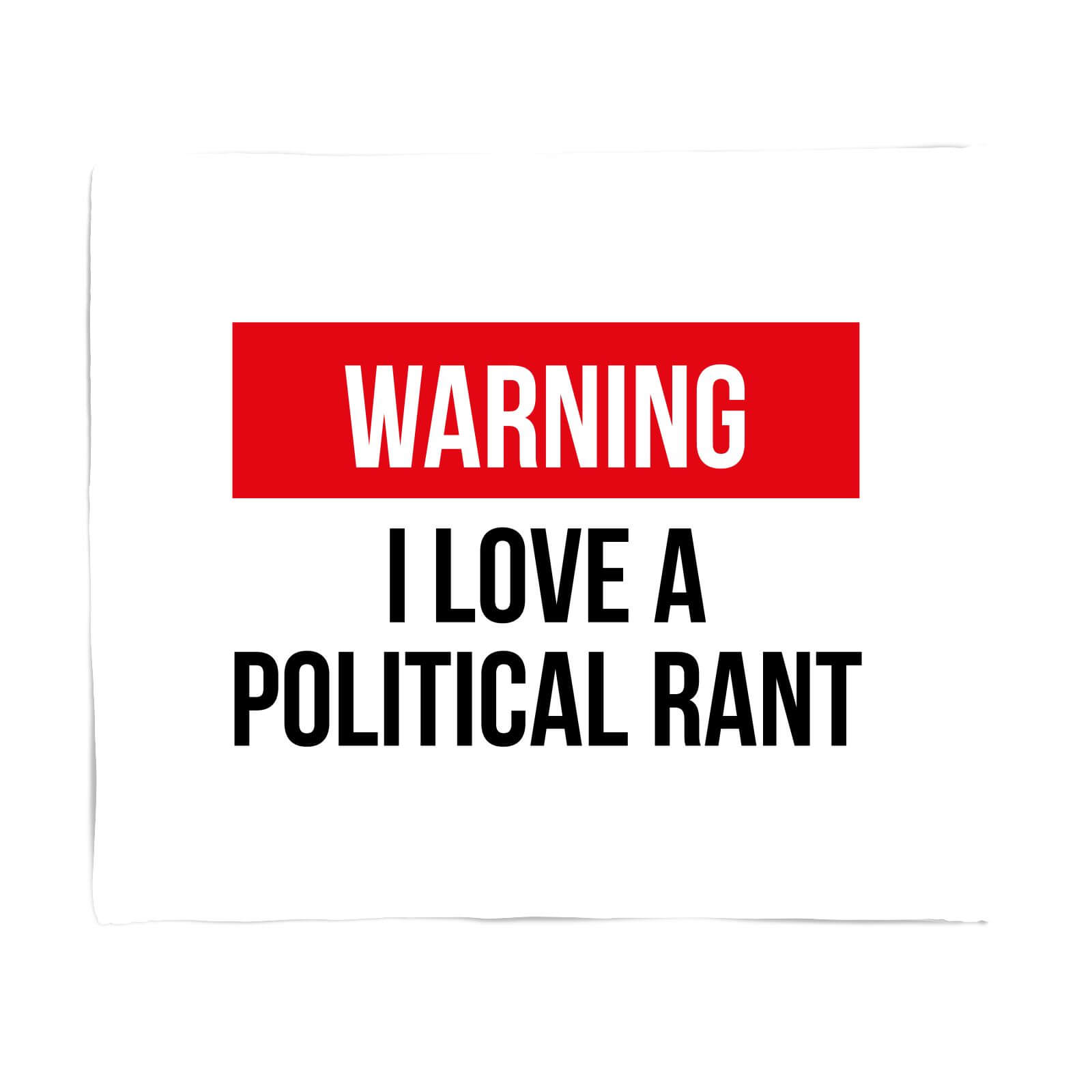 I Love A Political Rant Fleece Blanket - S