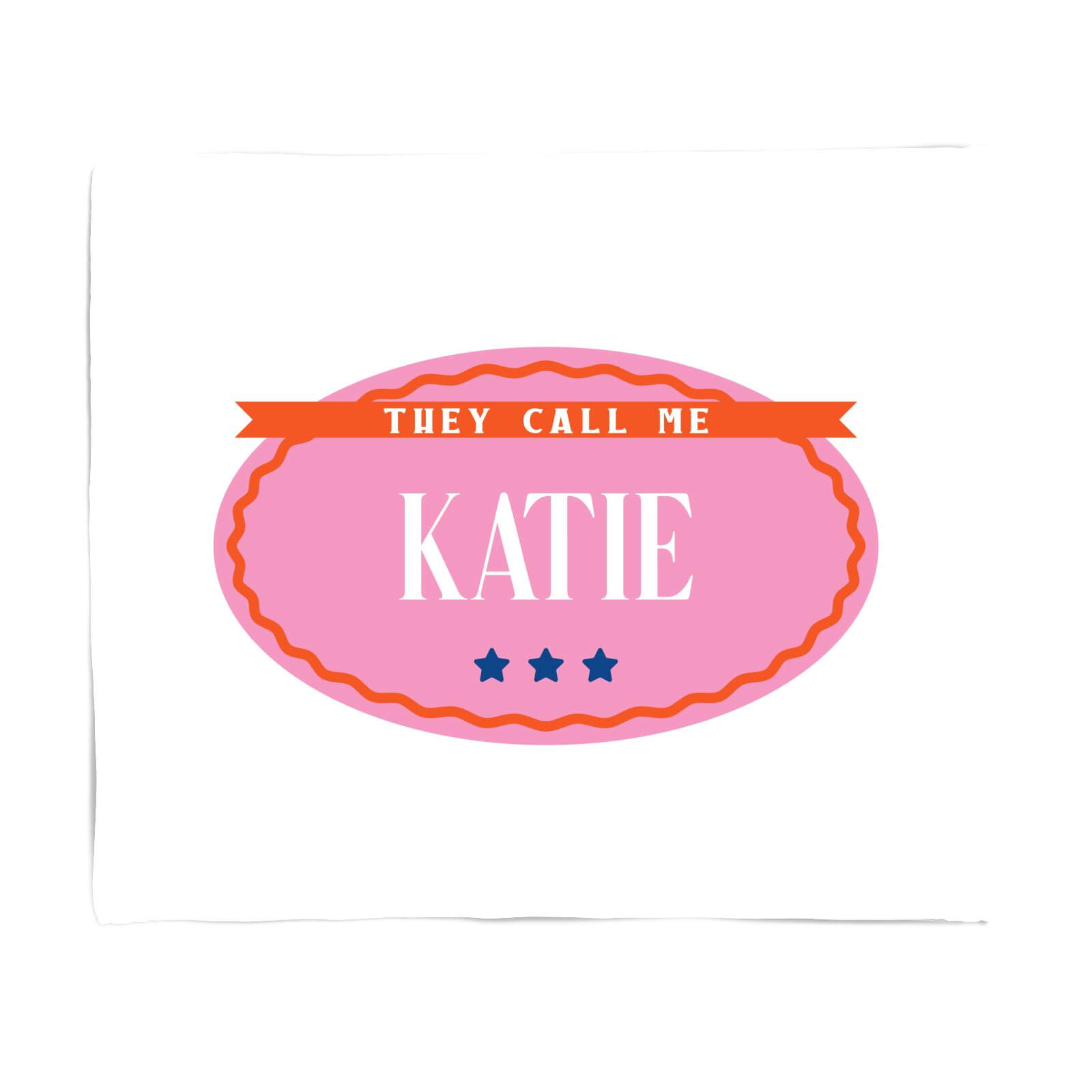 They Call Me Katie Fleece Blanket - S