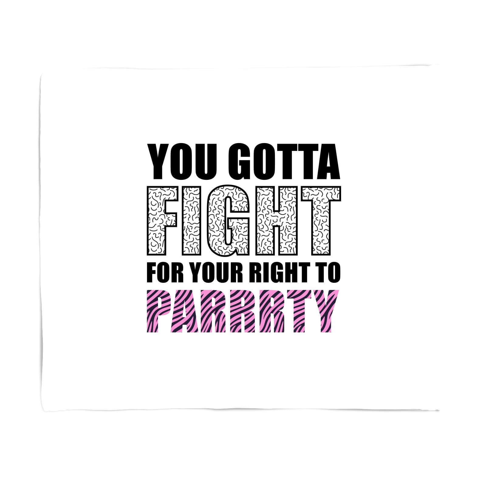 You Gotta Fight For Your Right To Party Fleece Blanket - S