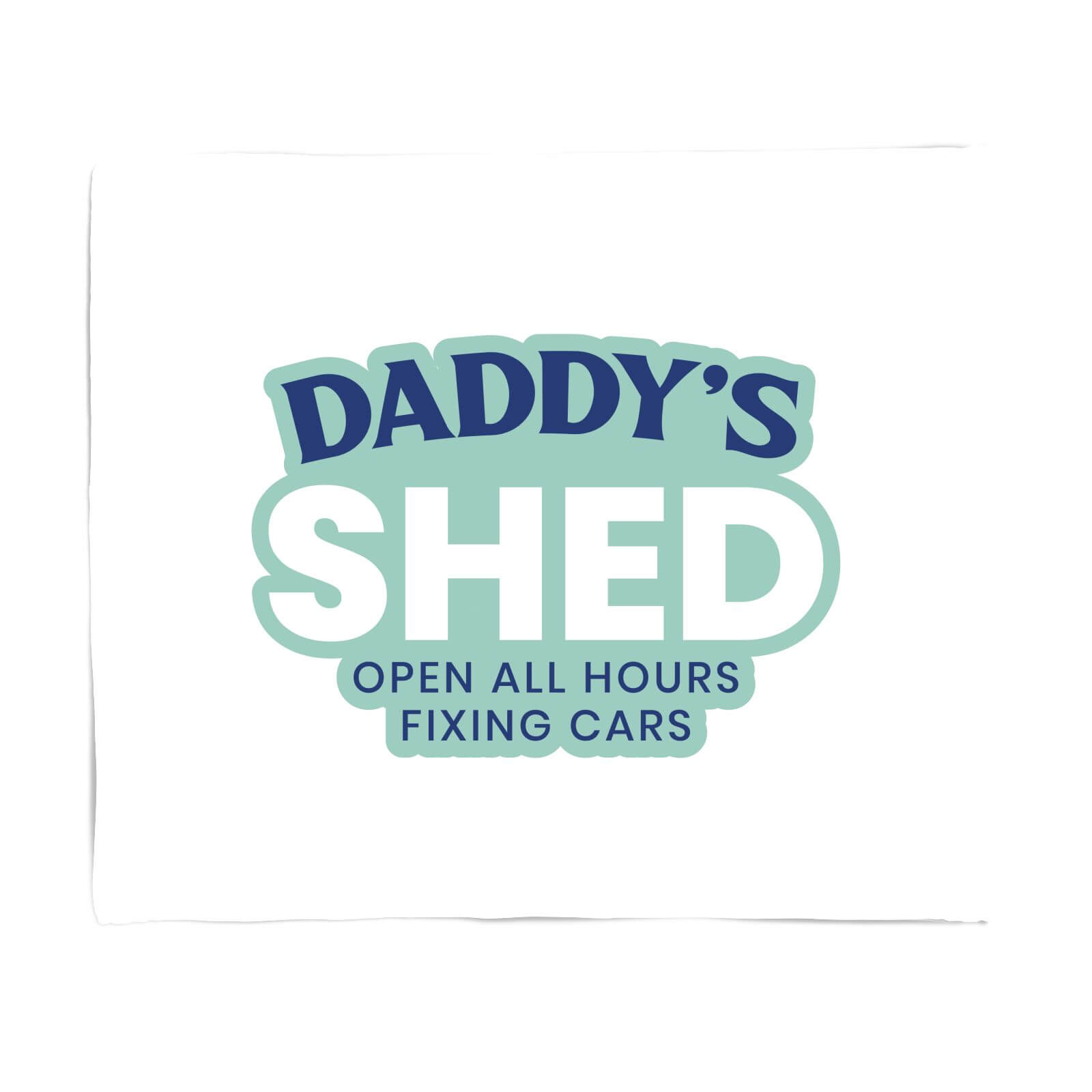 Daddy's Shed Fleece Blanket - S