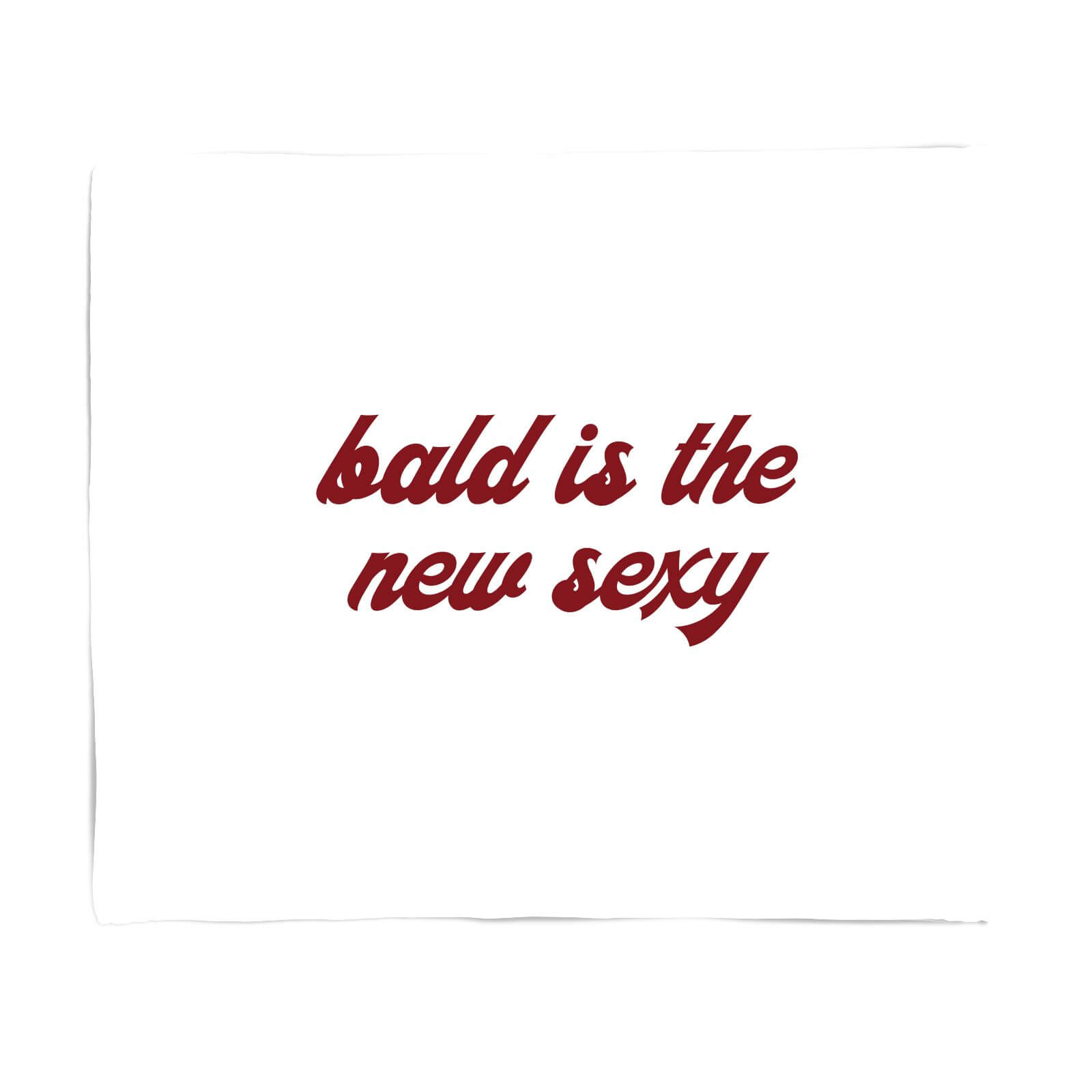 Bald Is The New Sexy Fleece Blanket - S