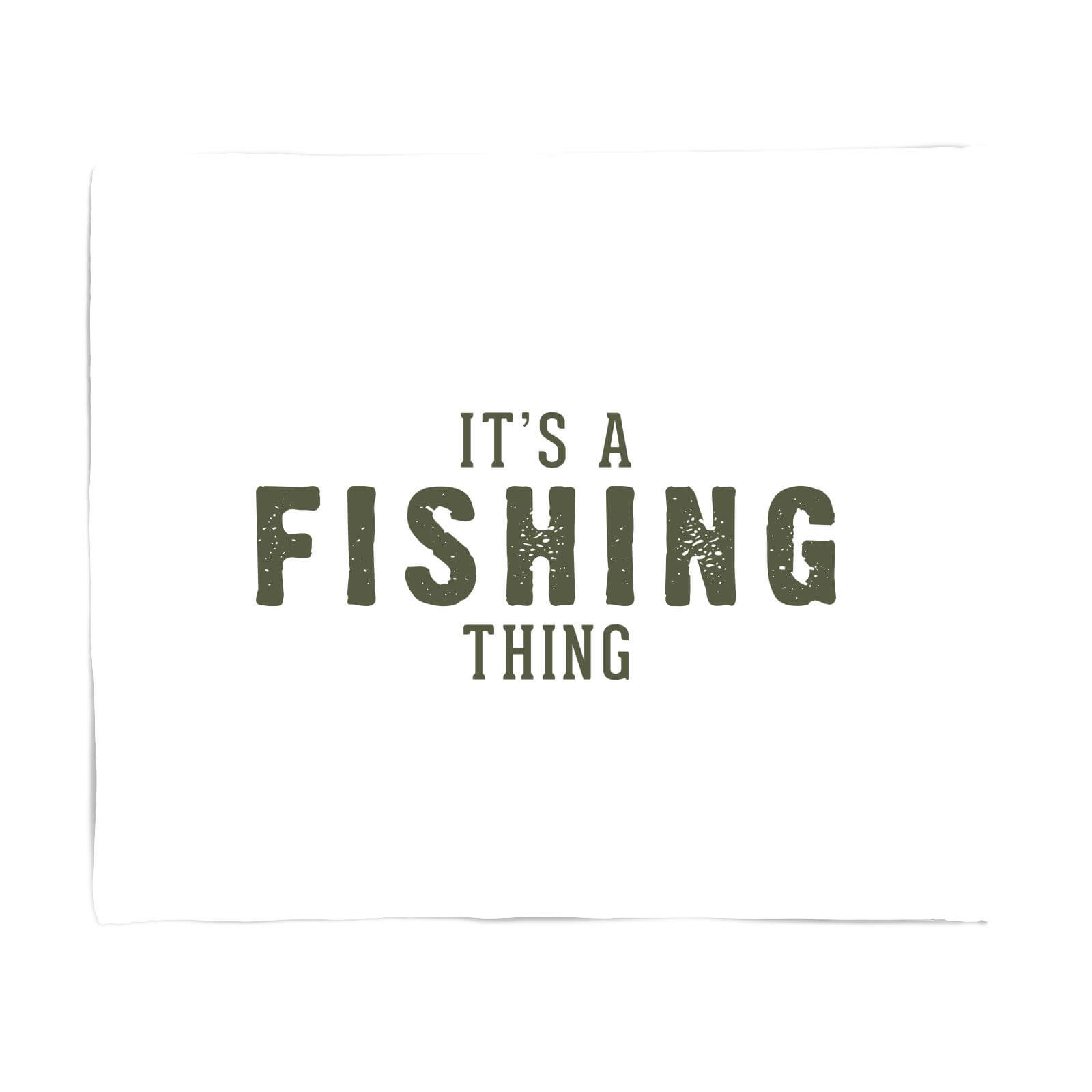 It's A Fishing Thing Fleece Blanket - S