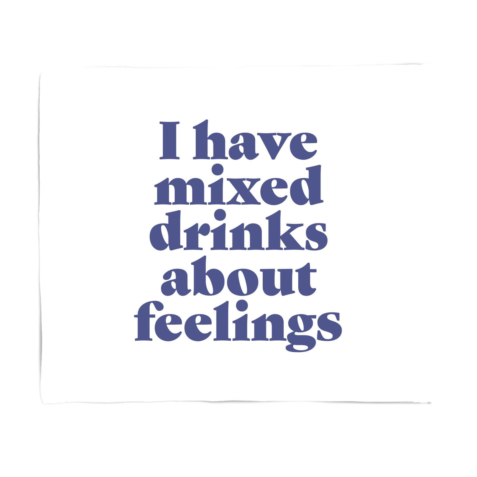 I Have Mixed Drinks About Feelings Fleece Blanket - S