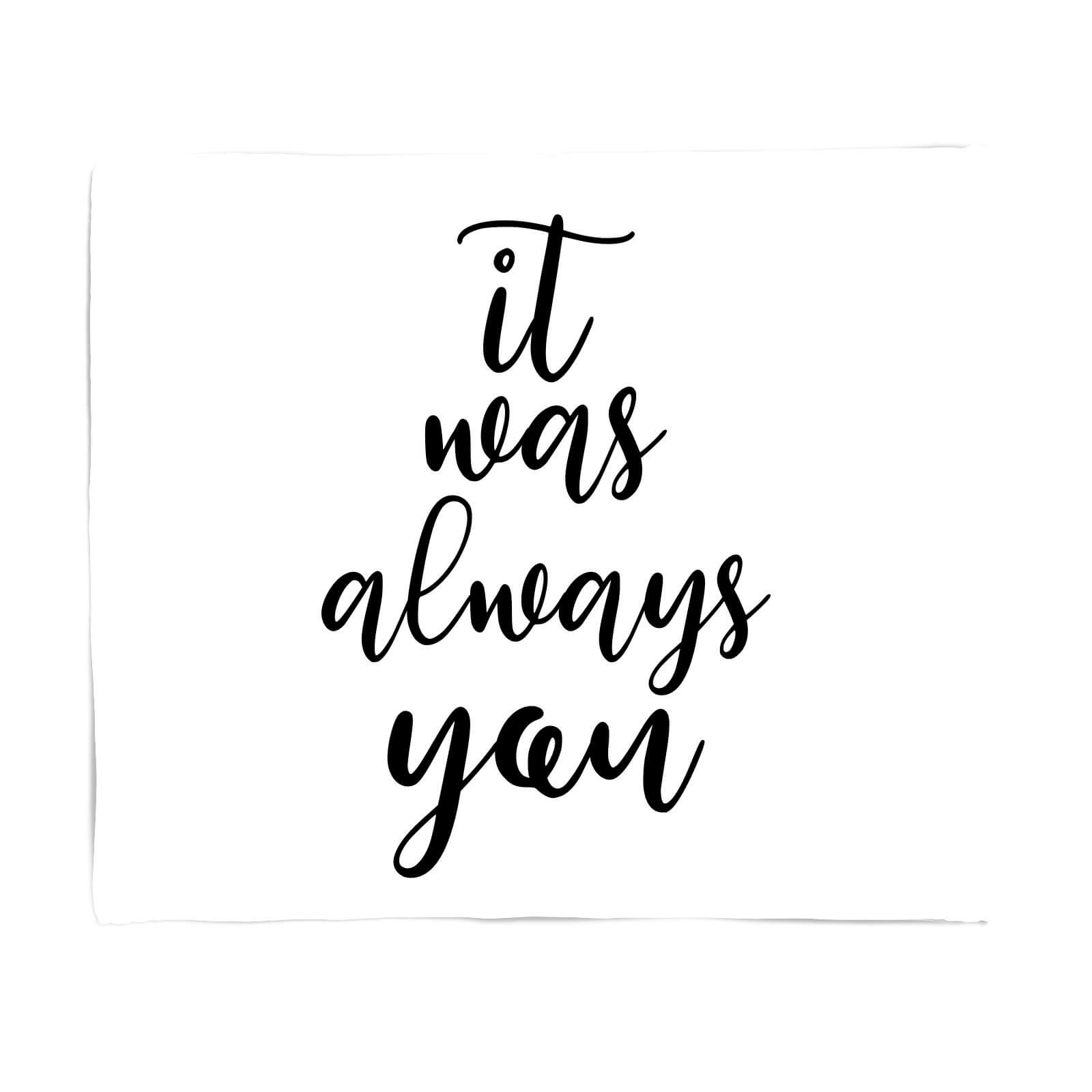It Was Always You Fleece Blanket - S