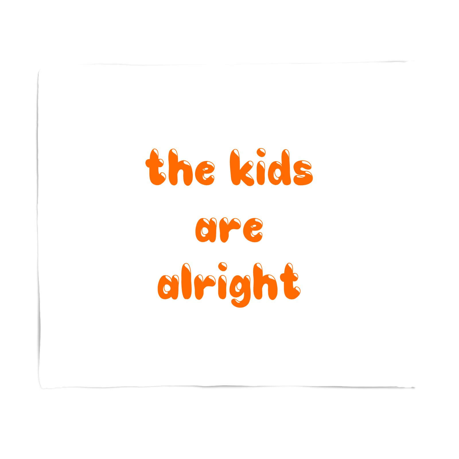 The Kids Are Alright Fleece Blanket - S