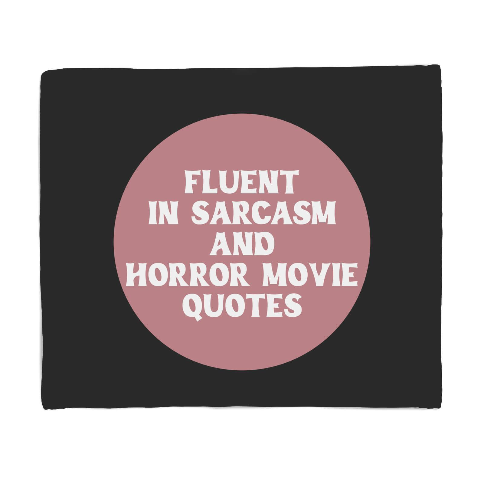Fluent In Sarcasm And Horror Movie Quotes Fleece Blanket - S