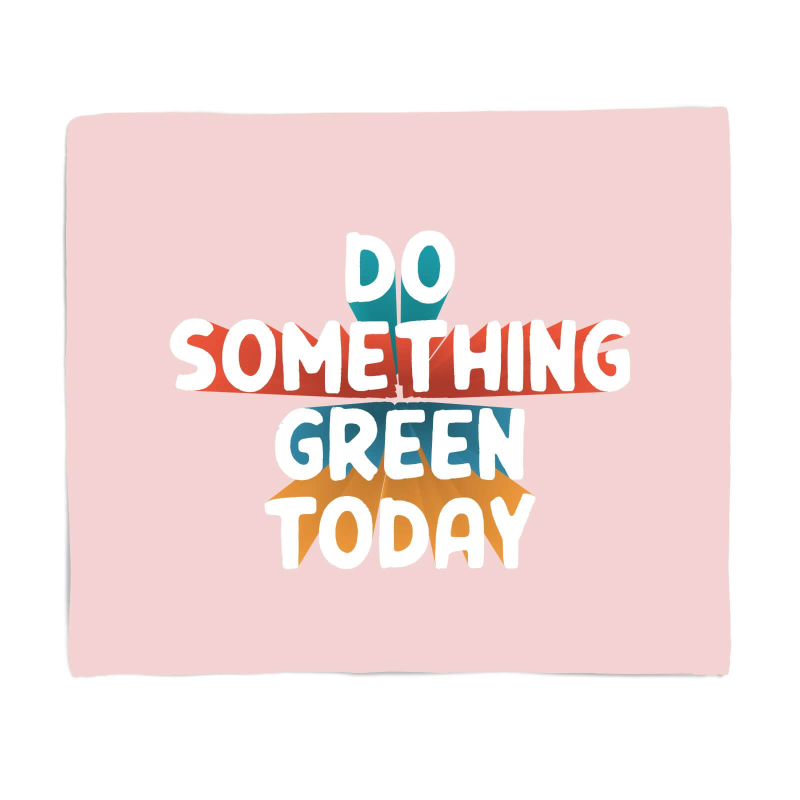 Do Something Green Today Fleece Blanket - S