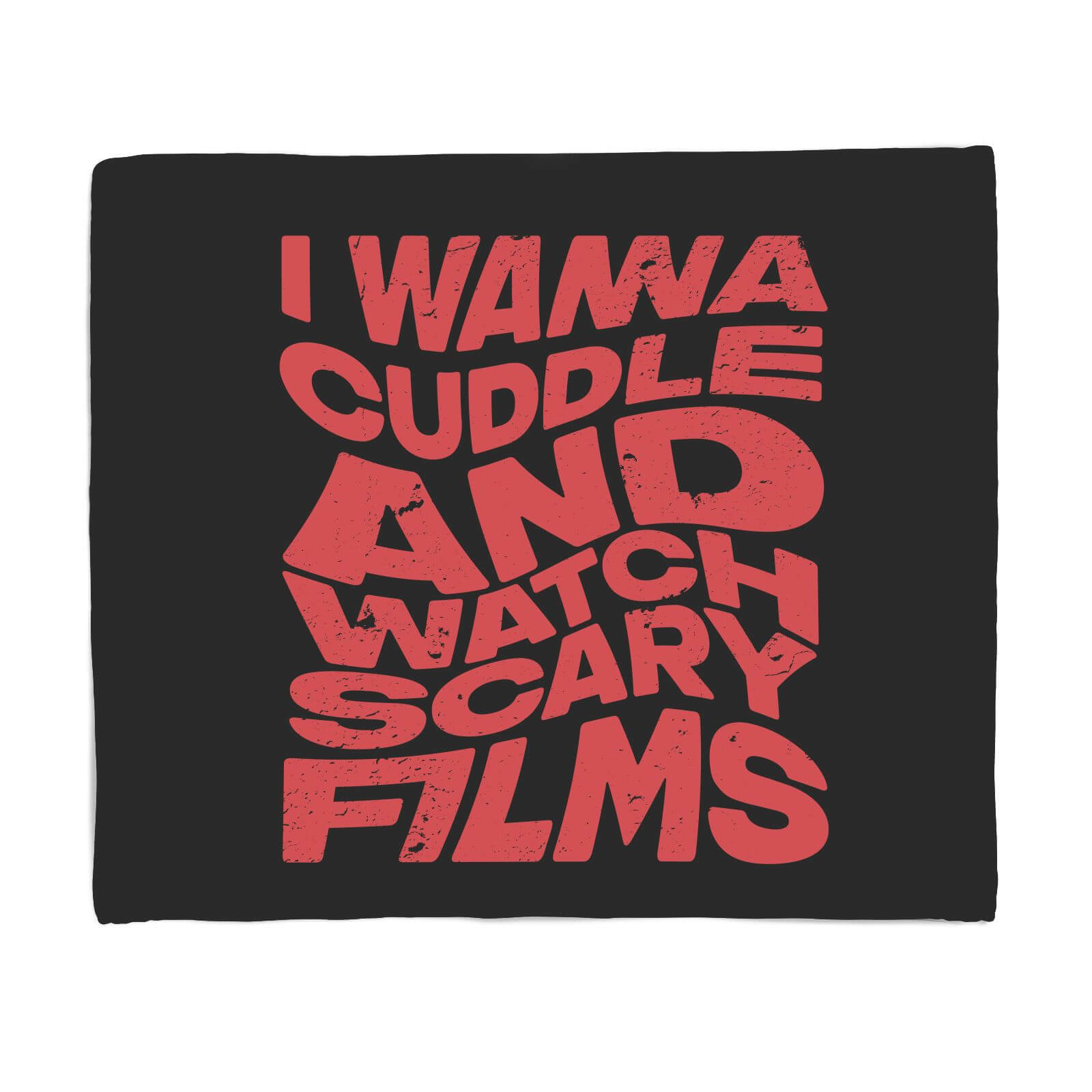I Wanna Cuddle And Watch Scary Movies Fleece Blanket - S
