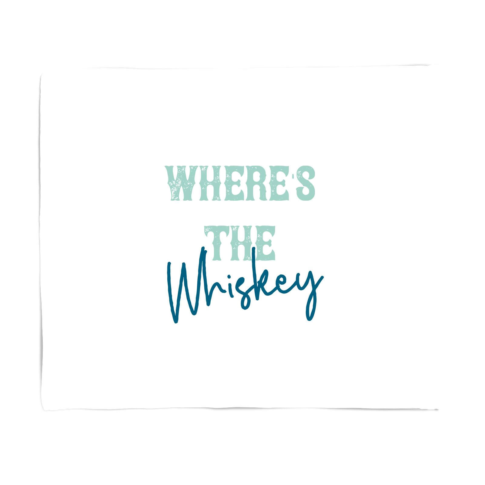 Where's The Whiskey Fleece Blanket - S