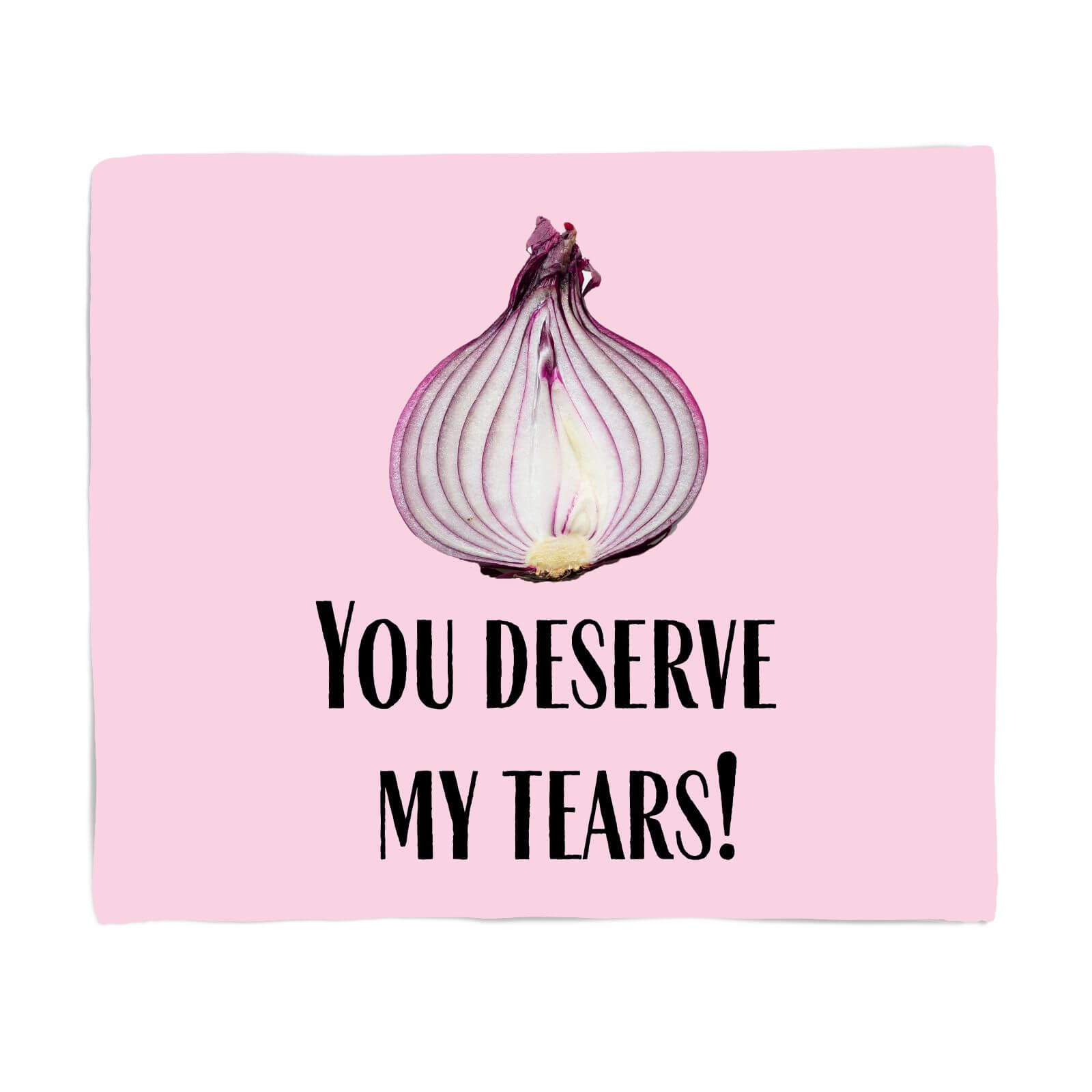 You Deserve My Tears Fleece Blanket - S