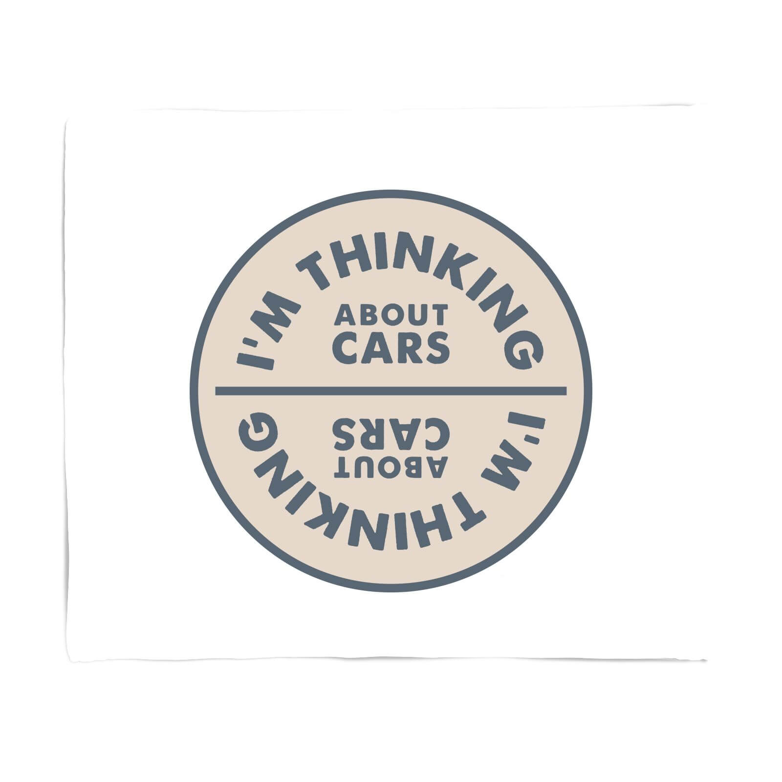 I'mm Thinking About Cars Fleece Blanket - S