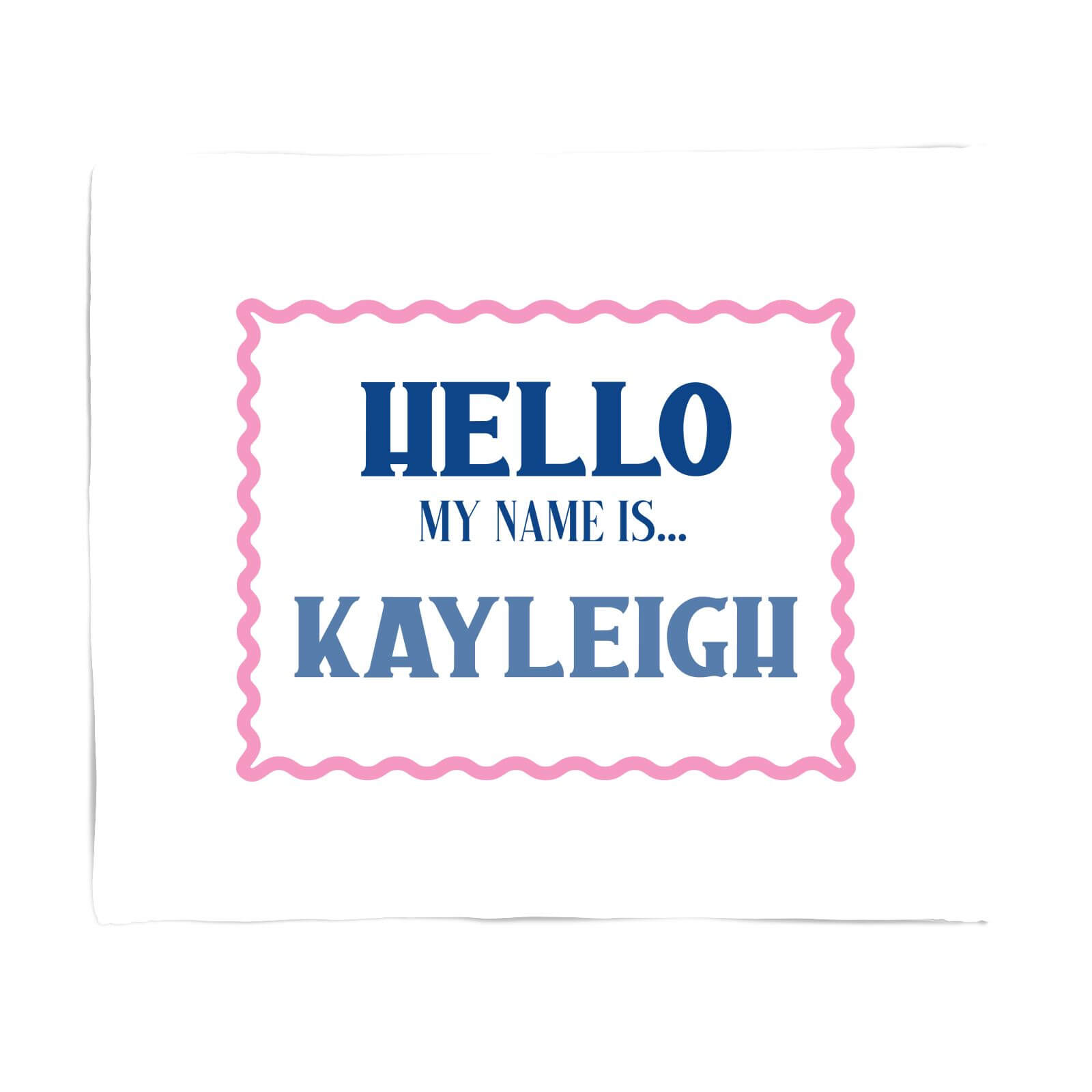 Hello My Name Is Kayleigh Fleece Blanket - S