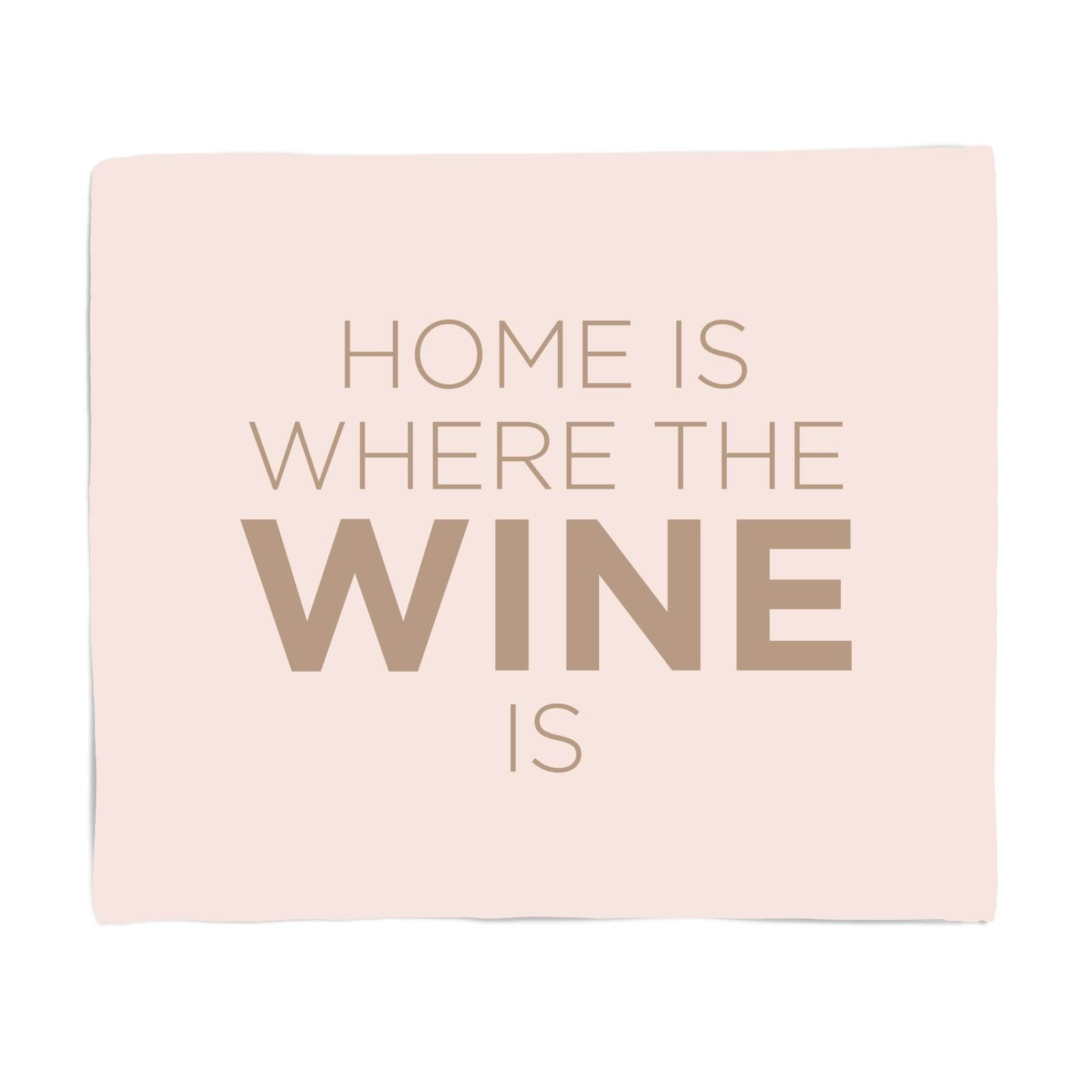 Home Is Where The Wine Is Fleece Blanket - S