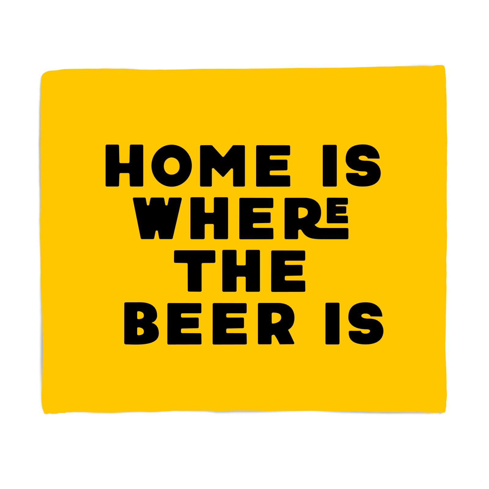 Home Is Where The Beer Is Fleece Blanket - S