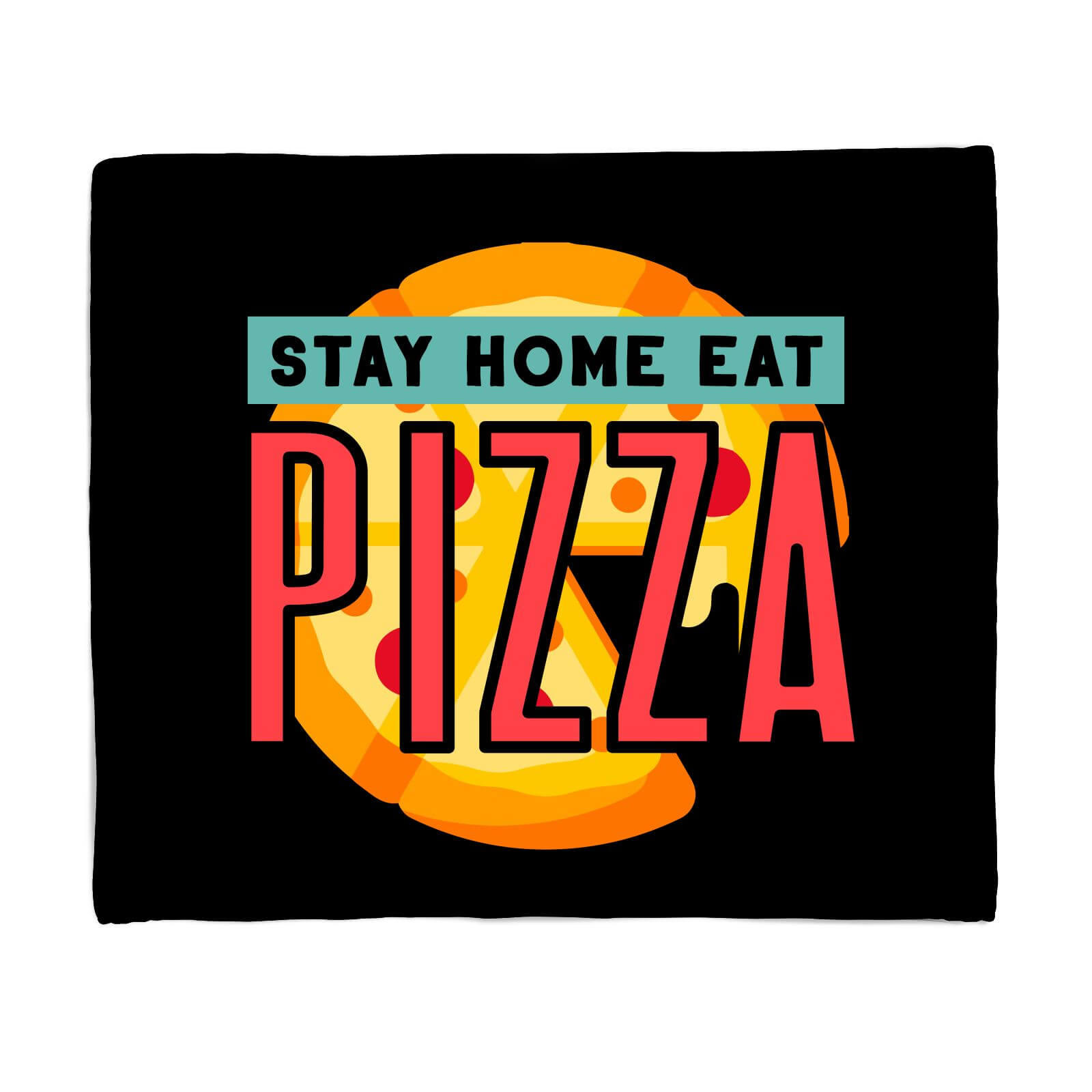 Stay Home Eat Pizza Fleece Blanket - S