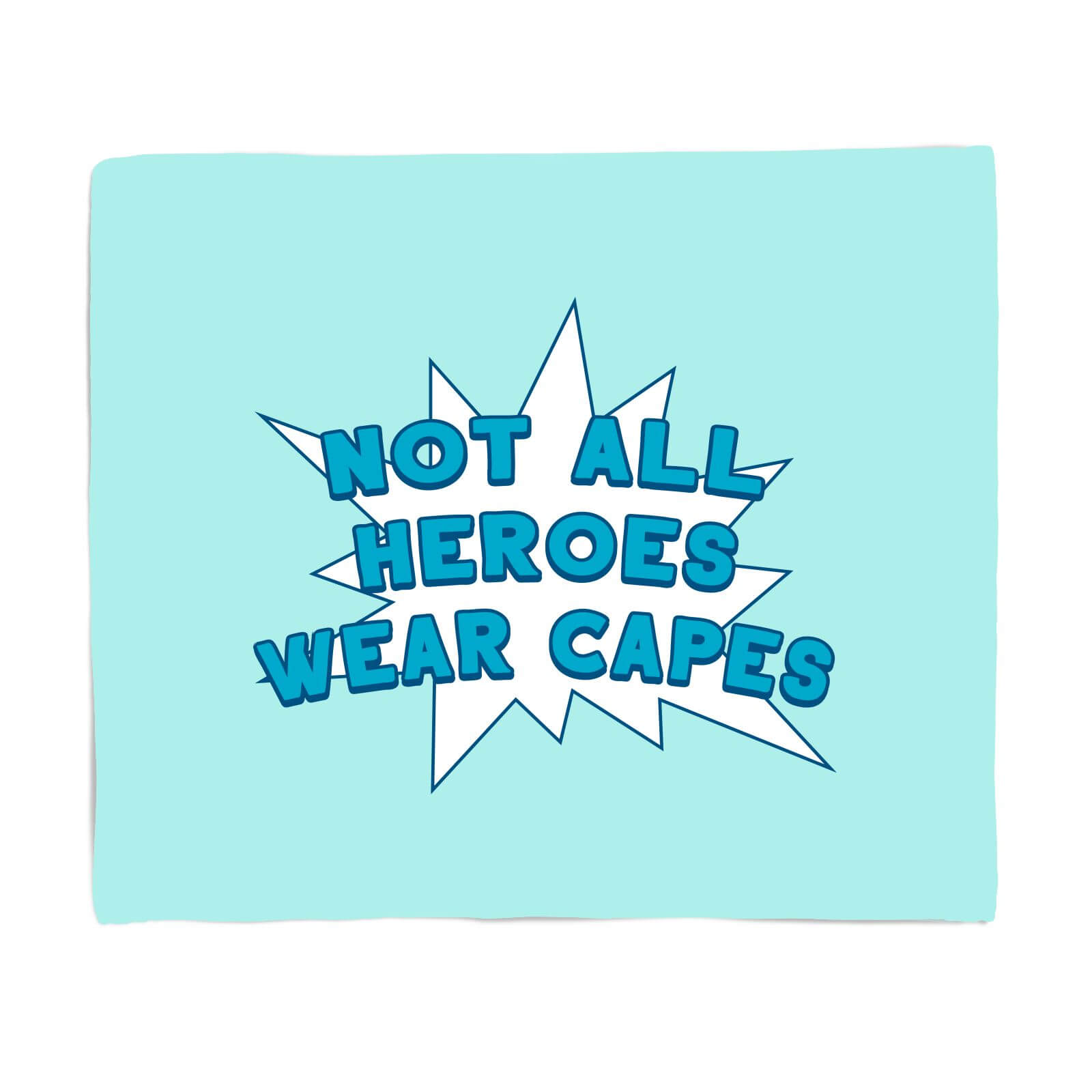 Not All Heroes Wear Capes Fleece Blanket - S