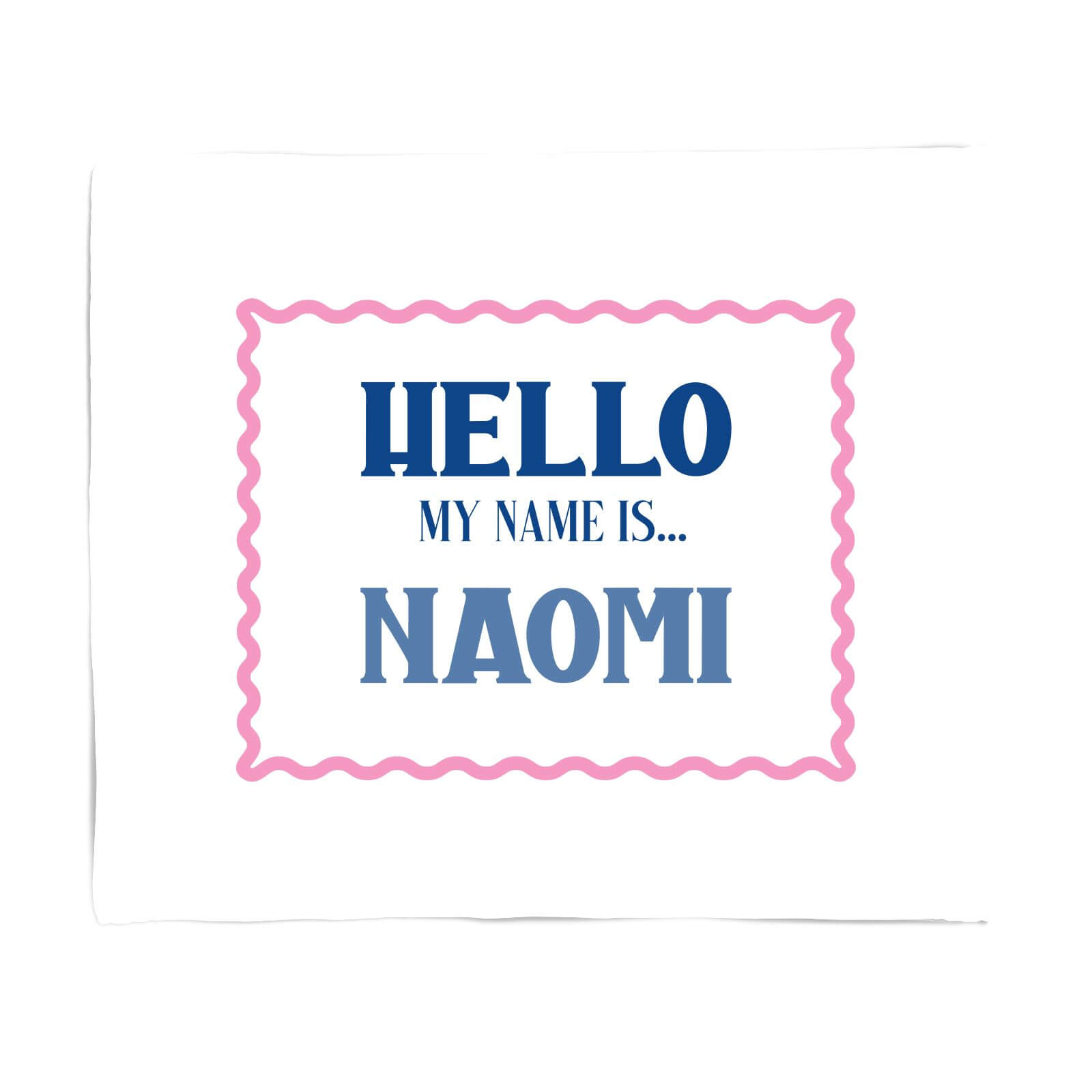 Hello My Name Is Naomi Fleece Blanket - S