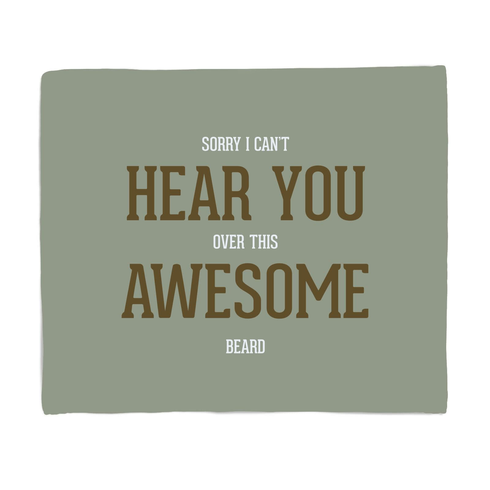 Sorry I Can't Hear You Over This Awesome Beard Fleece Blanket - S