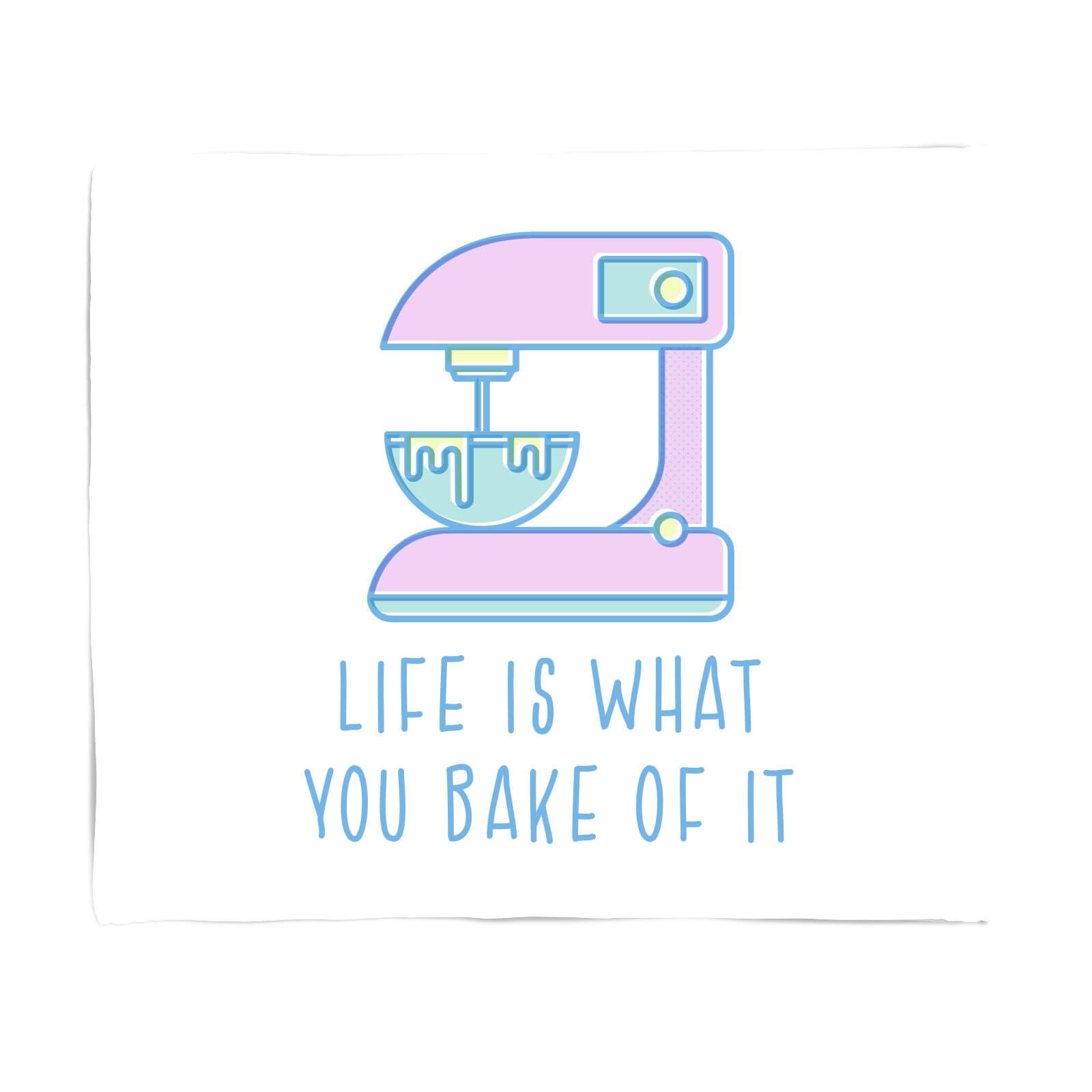 Life Is What You Bake Of It Fleece Blanket - S