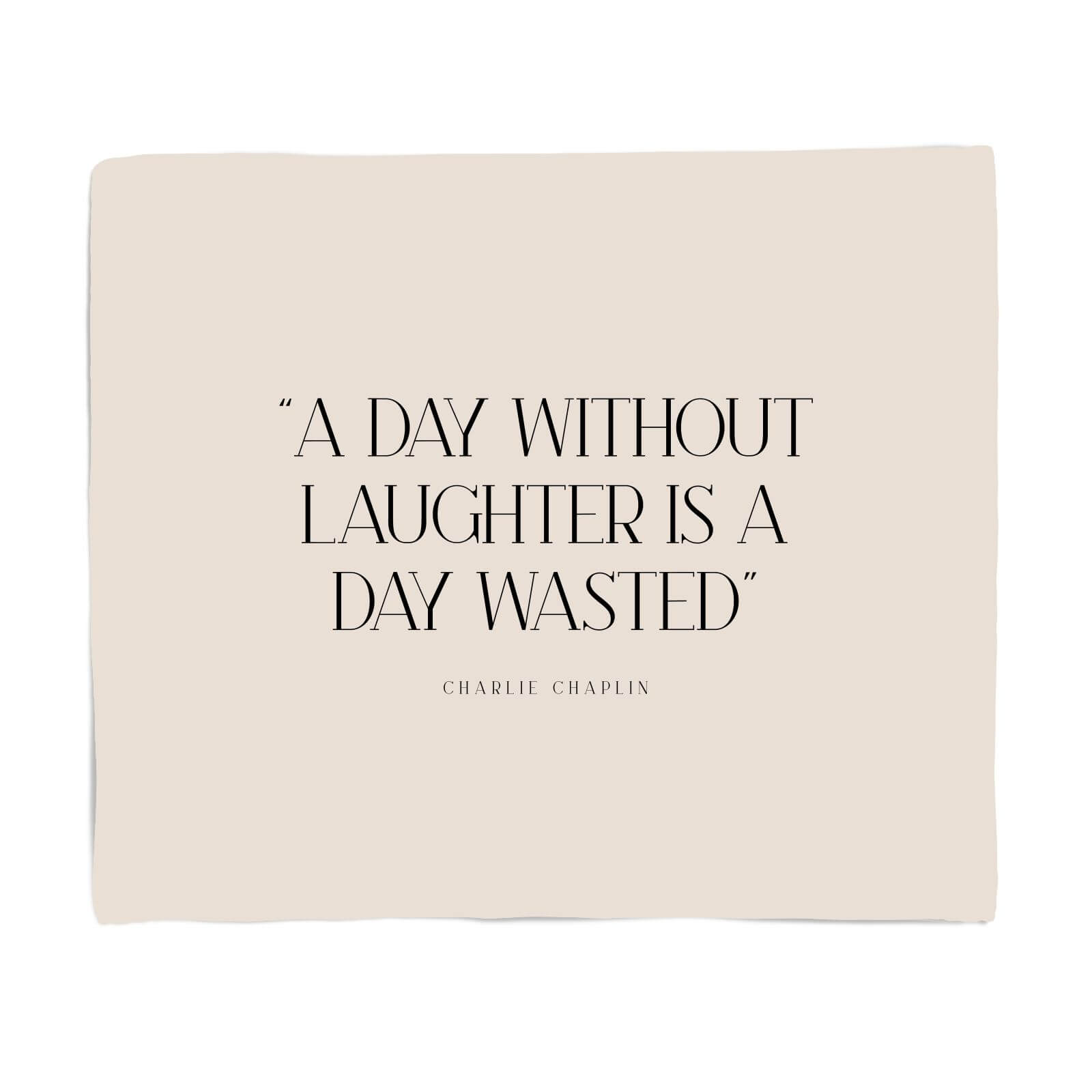 A Day Without Laughter Is A Day Wasted Fleece Blanket - S