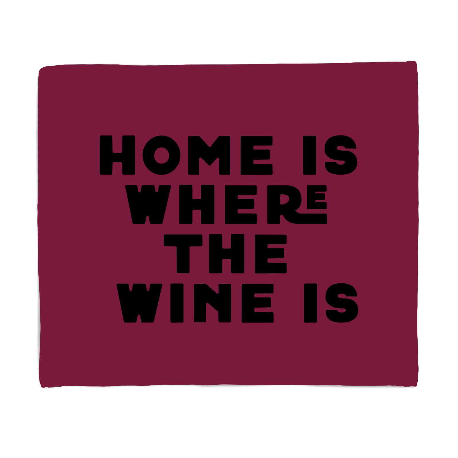 Home Is Where The Wine Is Fleece Blanket - S