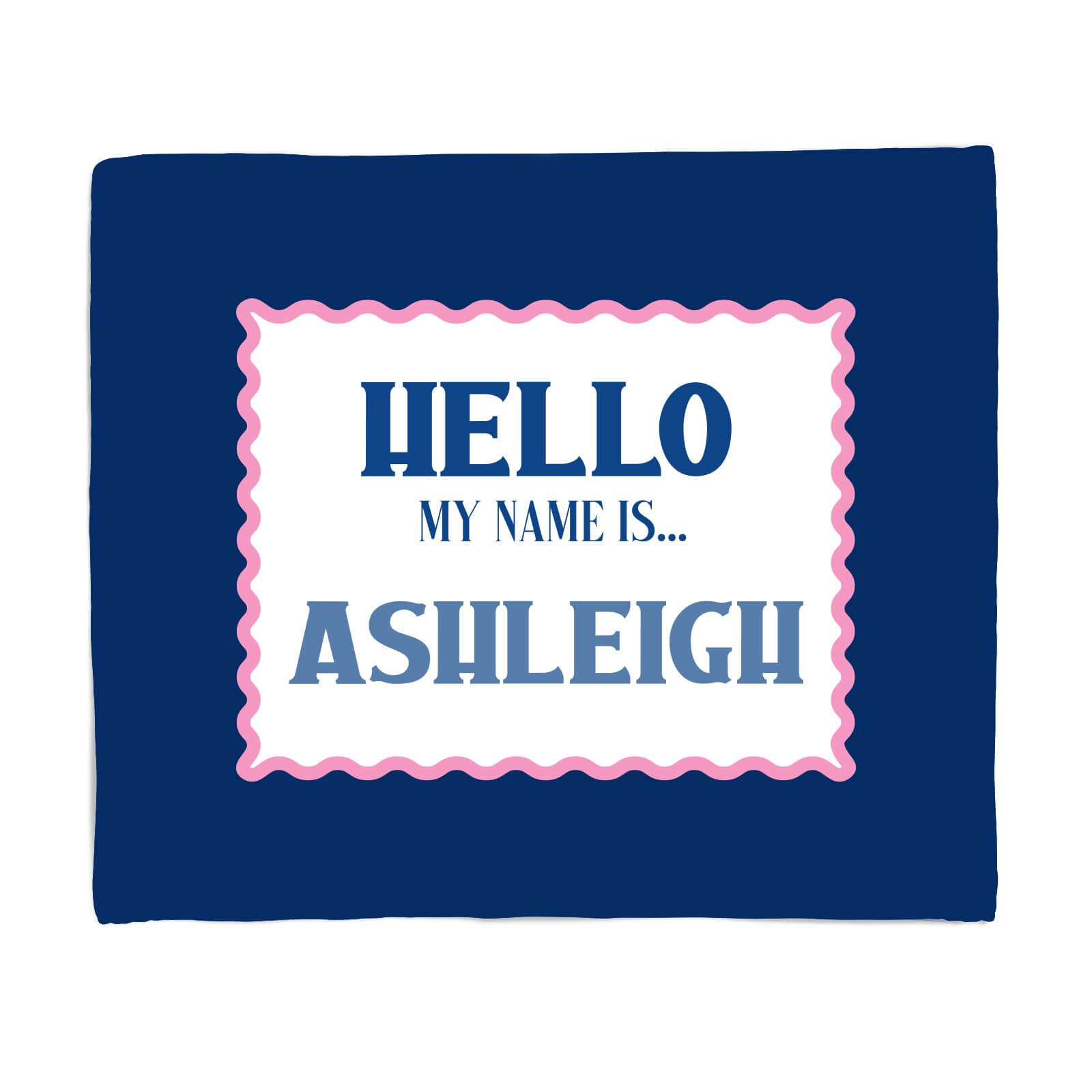 Hello My Name Is Ashleigh Fleece Blanket - S