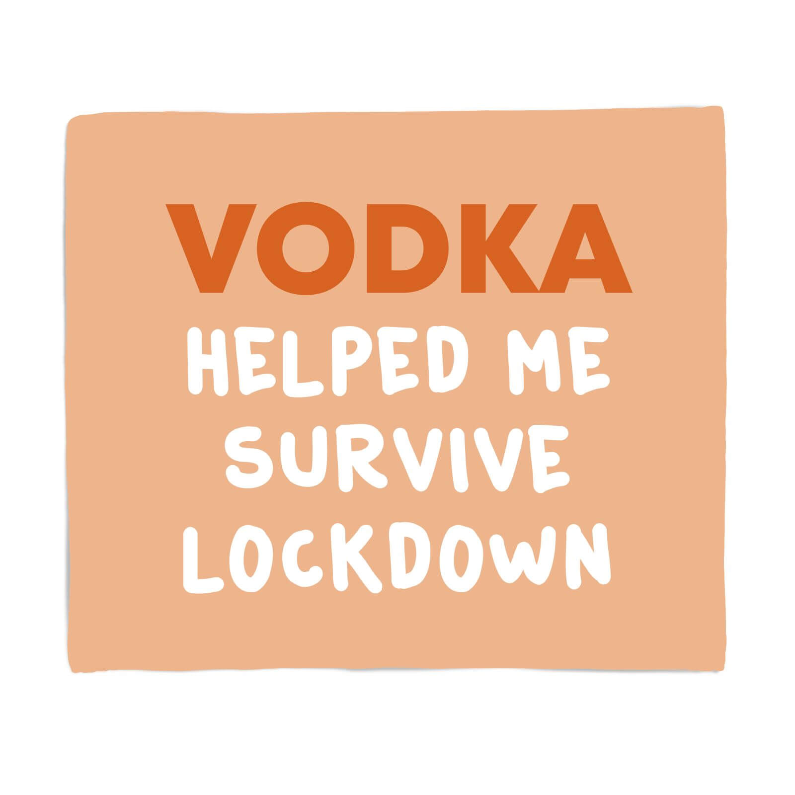 Vodka Helped Me Survive Lockdown Fleece Blanket - S