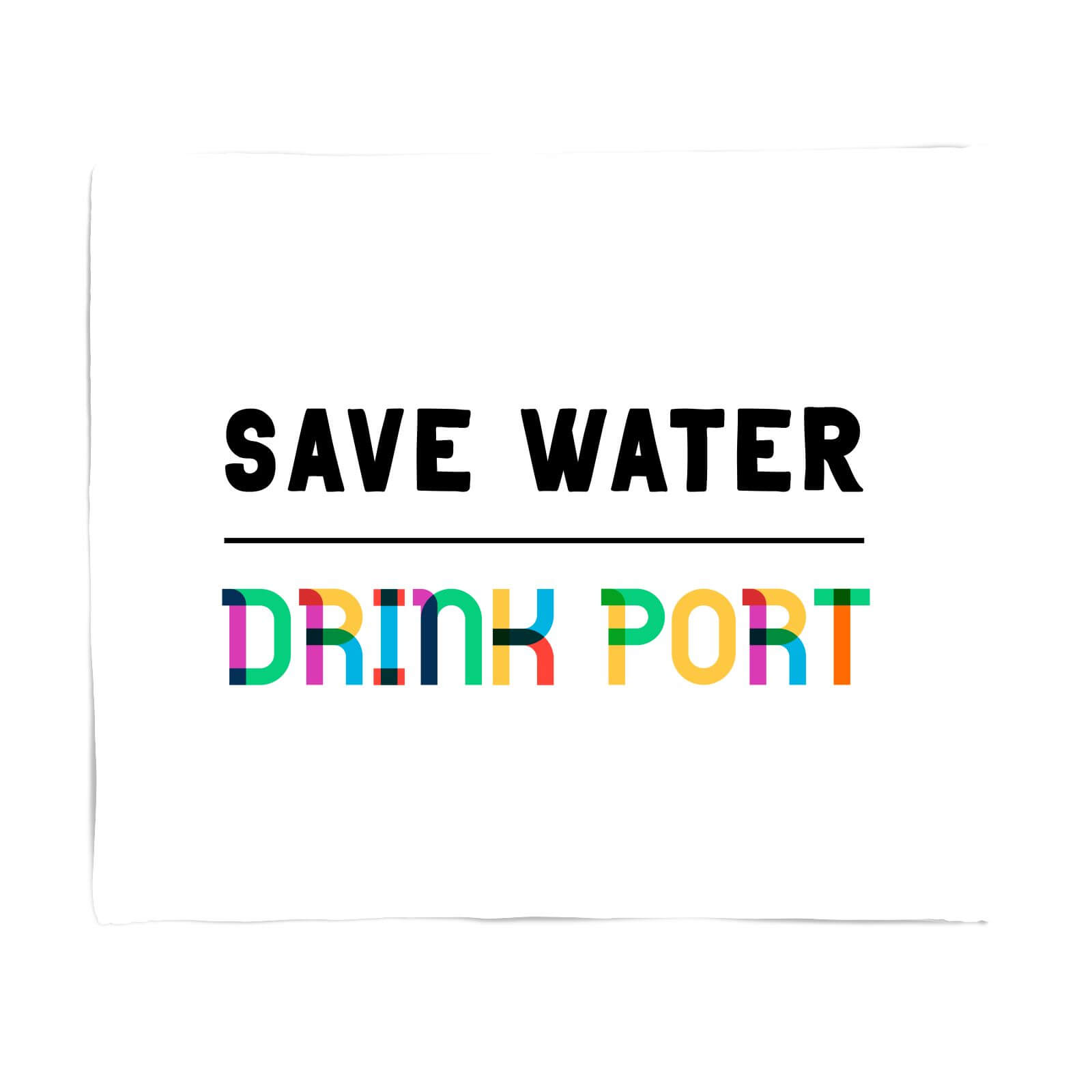 Save Water, Drink Port Fleece Blanket - S
