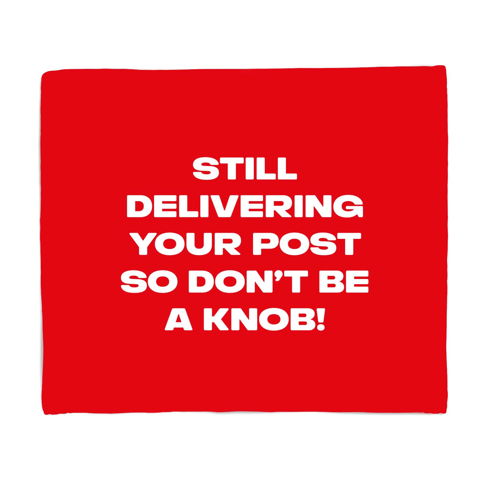 Still Delivering Your Post Fleece Blanket - S