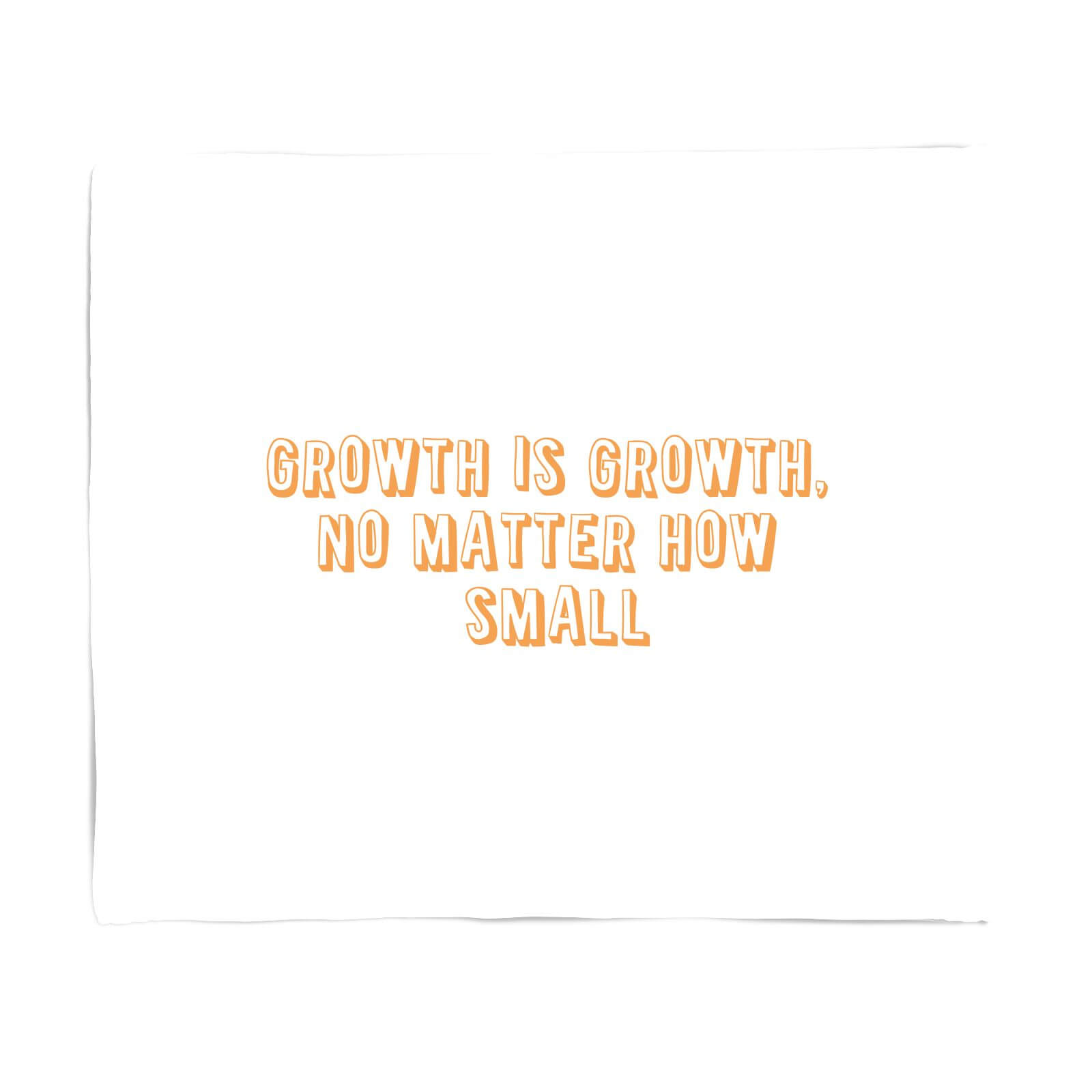 Growth Is Growth, No Matter How Small Fleece Blanket - S