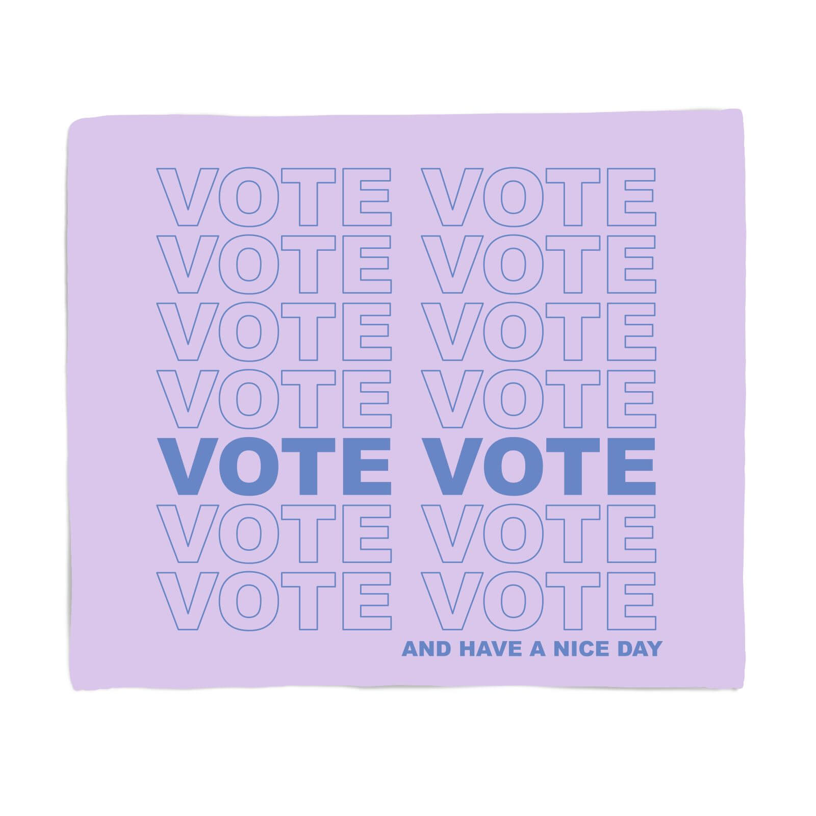 Vote And Have A Nice Day Fleece Blanket - S