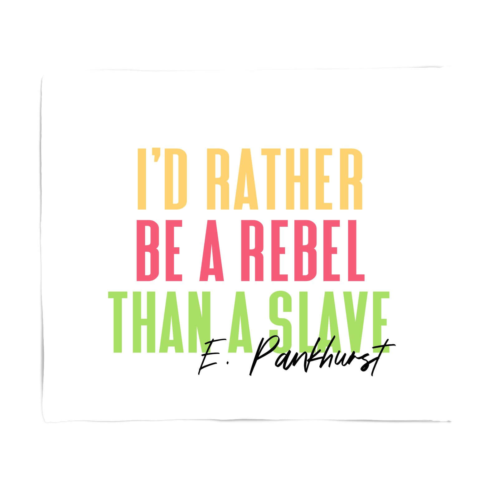 I'd Rather Be A Rebel Than A Slave Fleece Blanket - S