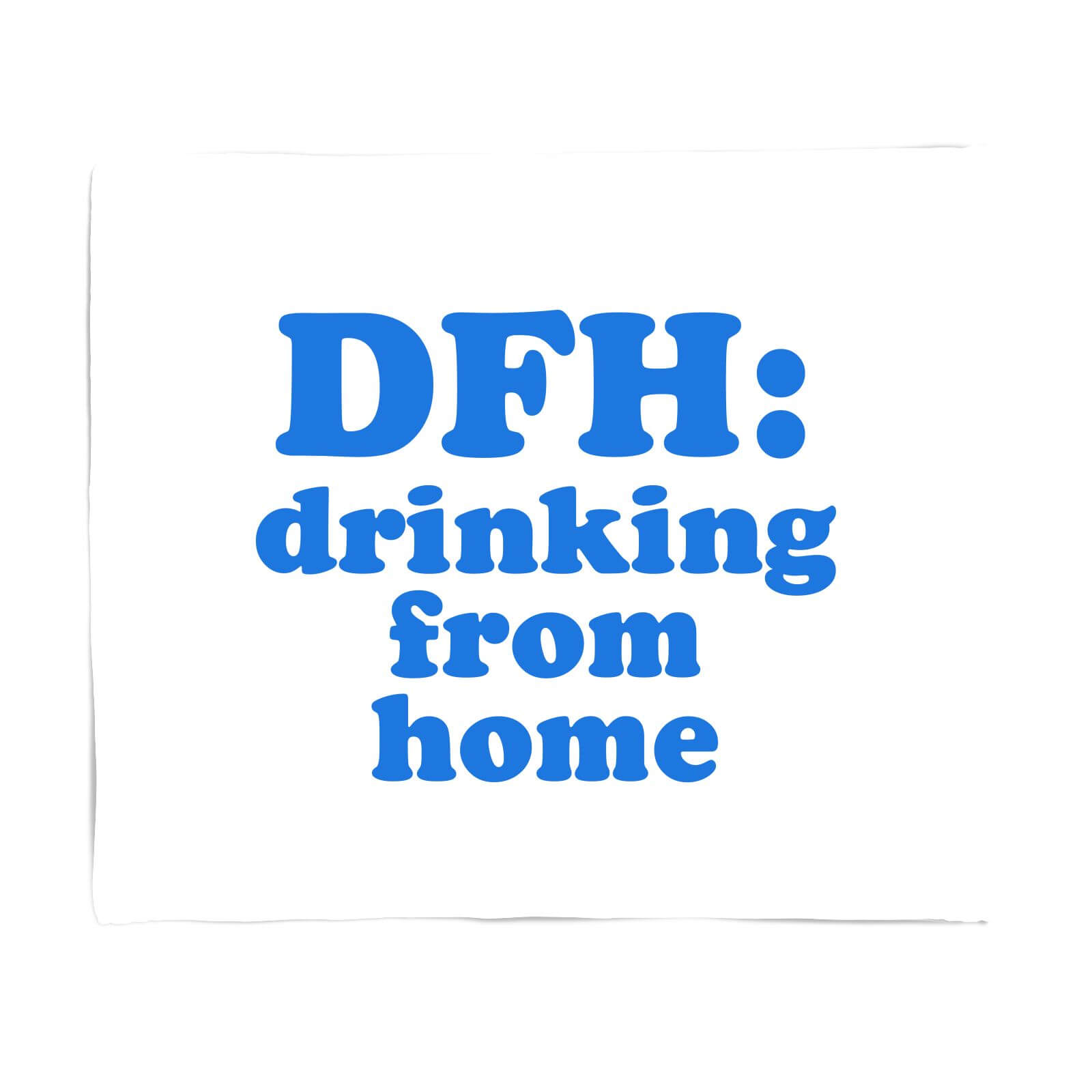 DFH: Drinking From Home Fleece Blanket - S