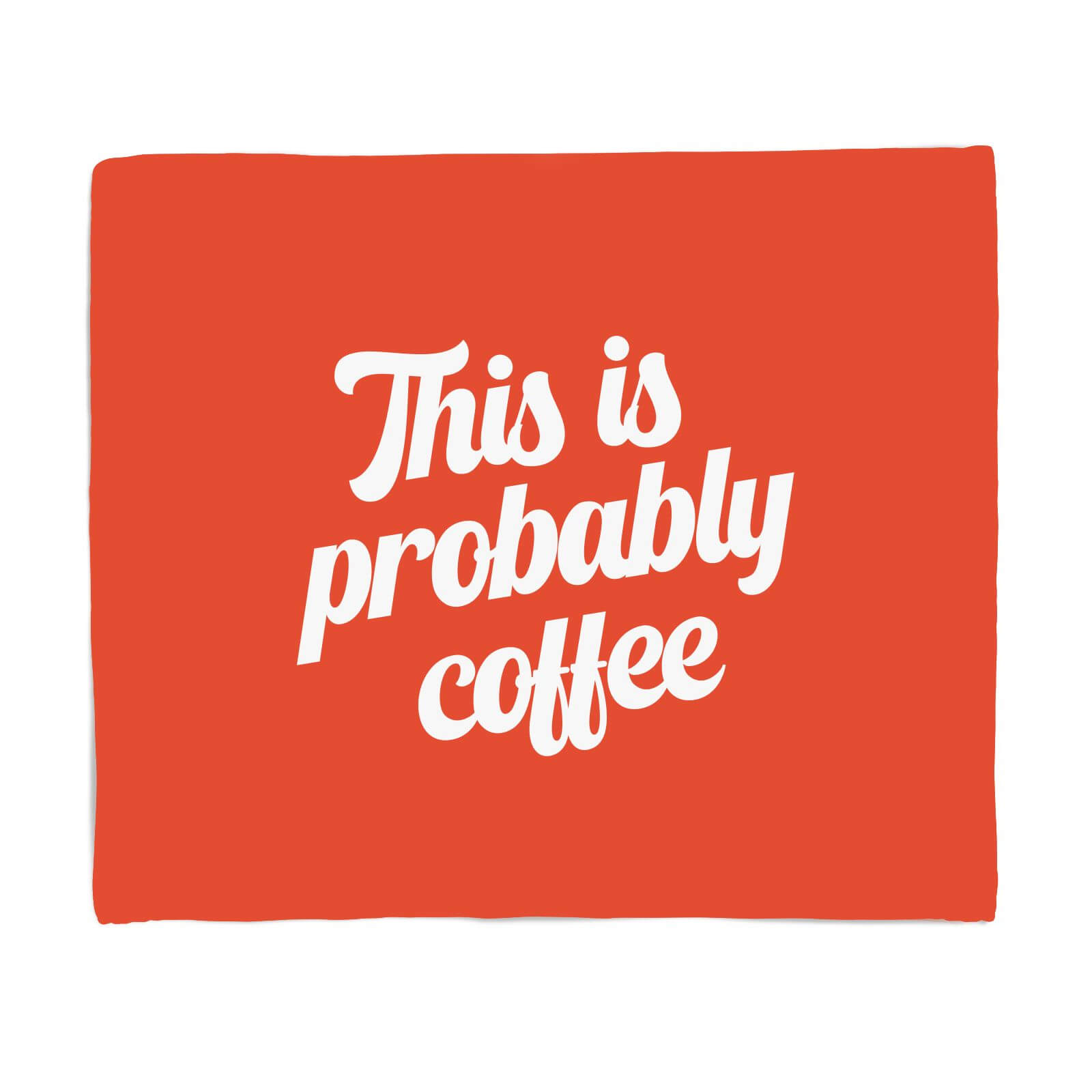 This Is Probably Coffee Fleece Blanket - S