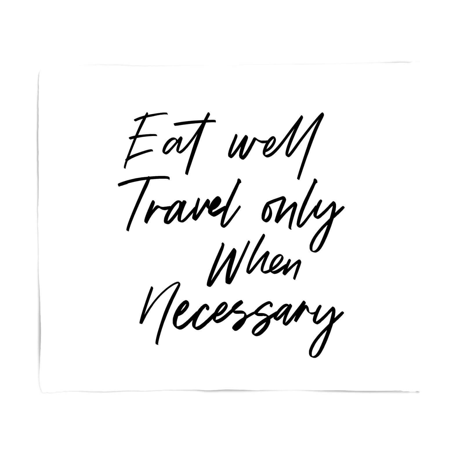 Eat Well Travel Only When Necessary Fleece Blanket - S