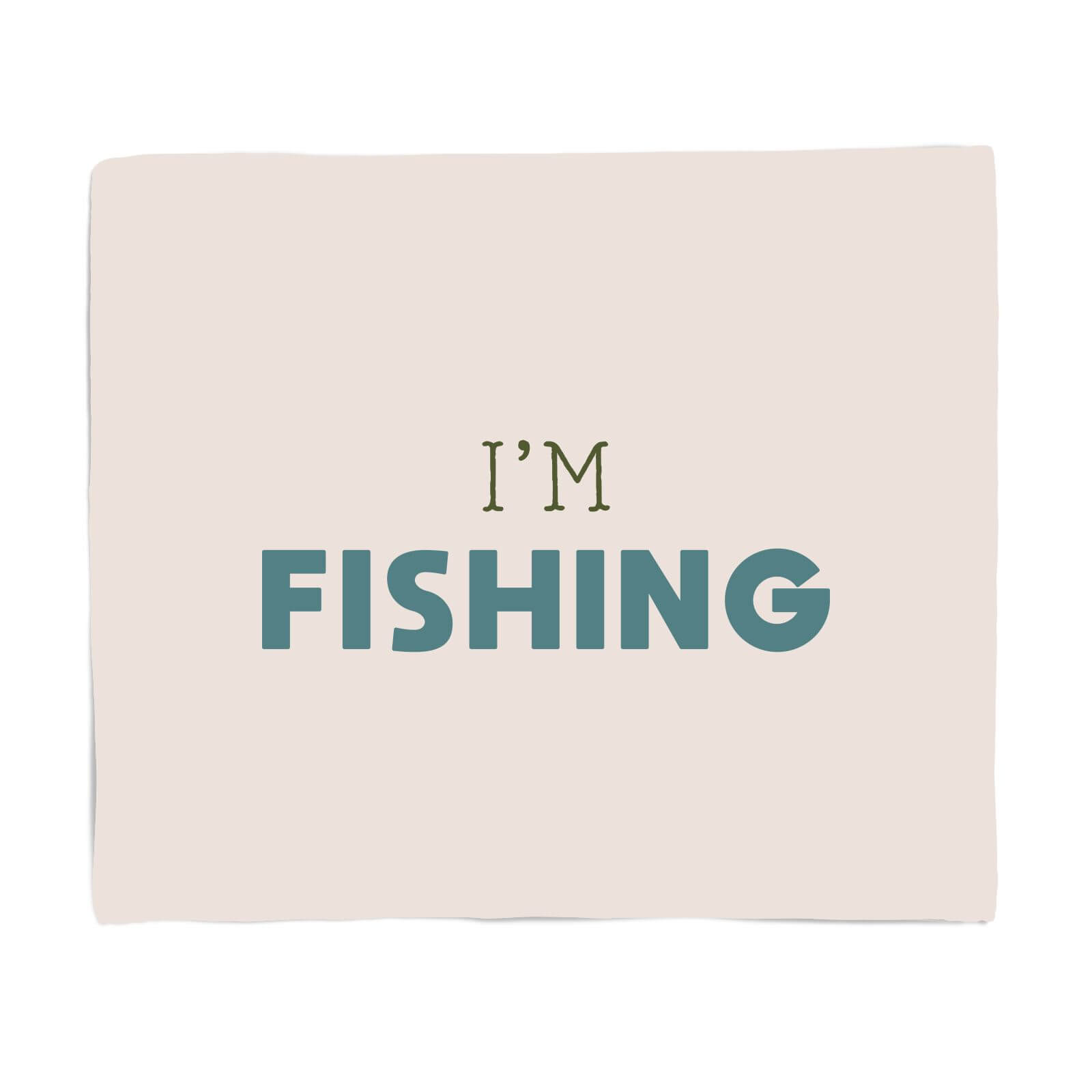 I'm Fishing Fleece Blanket - S