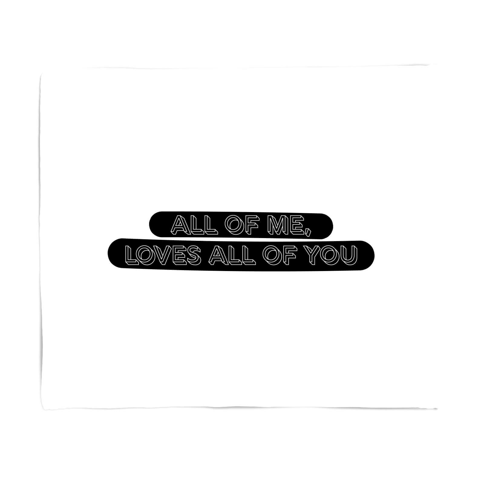 All Of Me, Loves All Of You Fleece Blanket - S