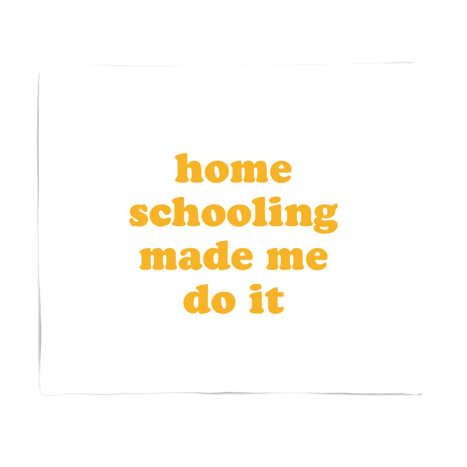 Home Schooling Made Me Do It Fleece Blanket - S