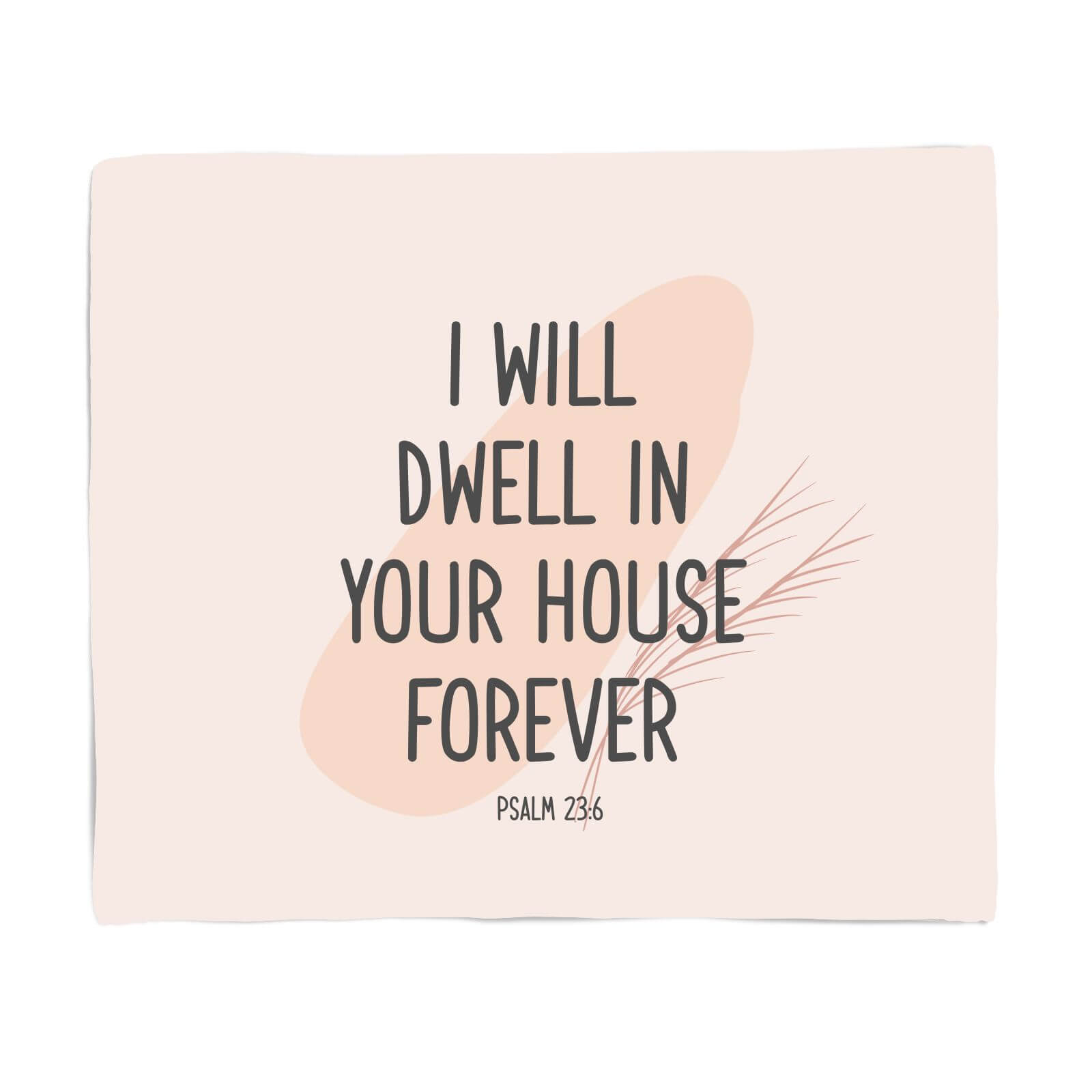 I Will Dwell In Your House Forever Fleece Blanket - S