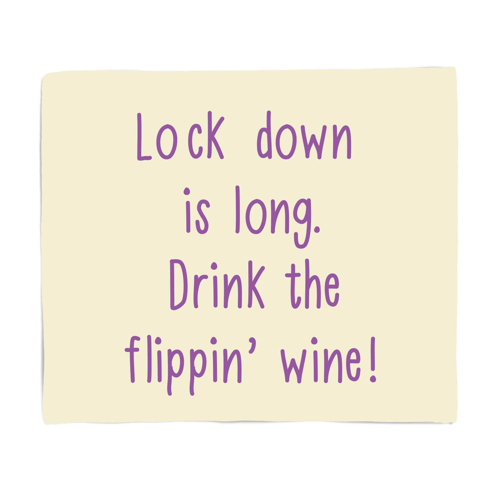Lock Down Is Long. Drink The Flippin? Wine! Fleece Blanket - S