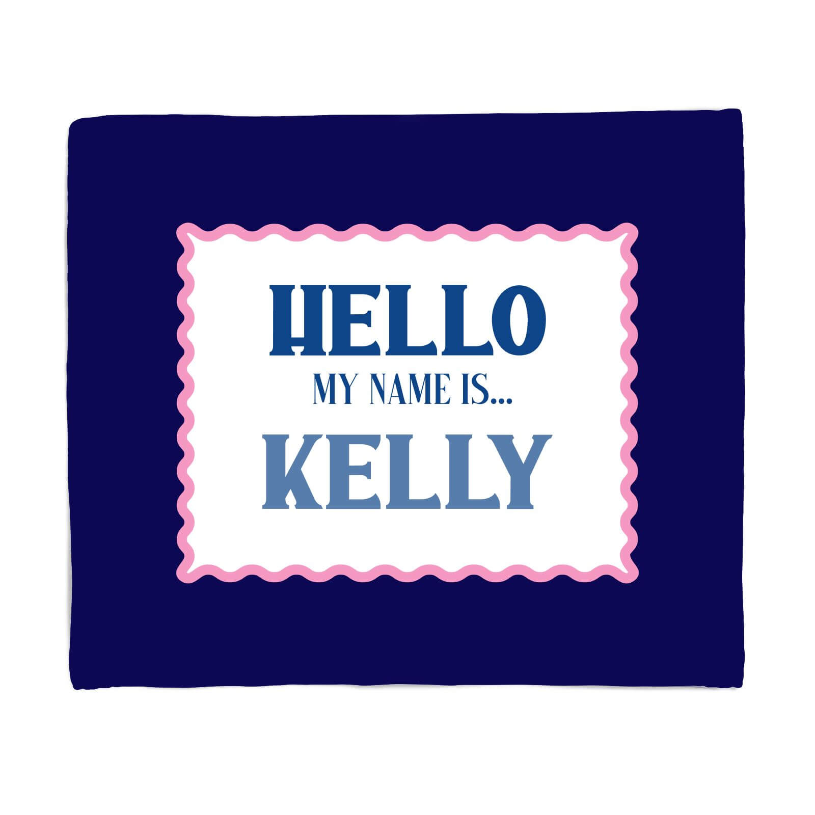 Hello My Name Is Kelly Fleece Blanket - S