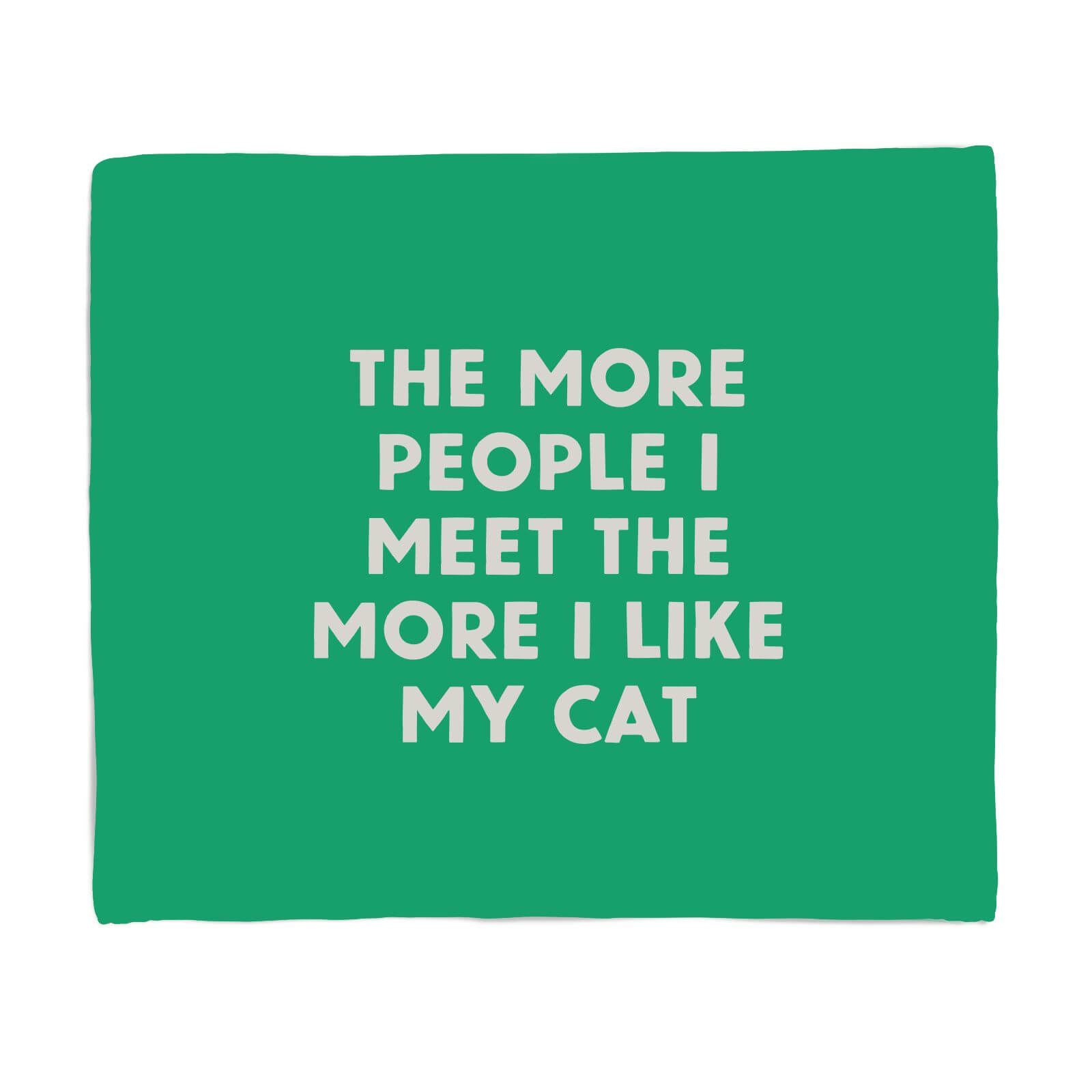 The More People I Meet The More I Like My Cat Fleece Blanket - S