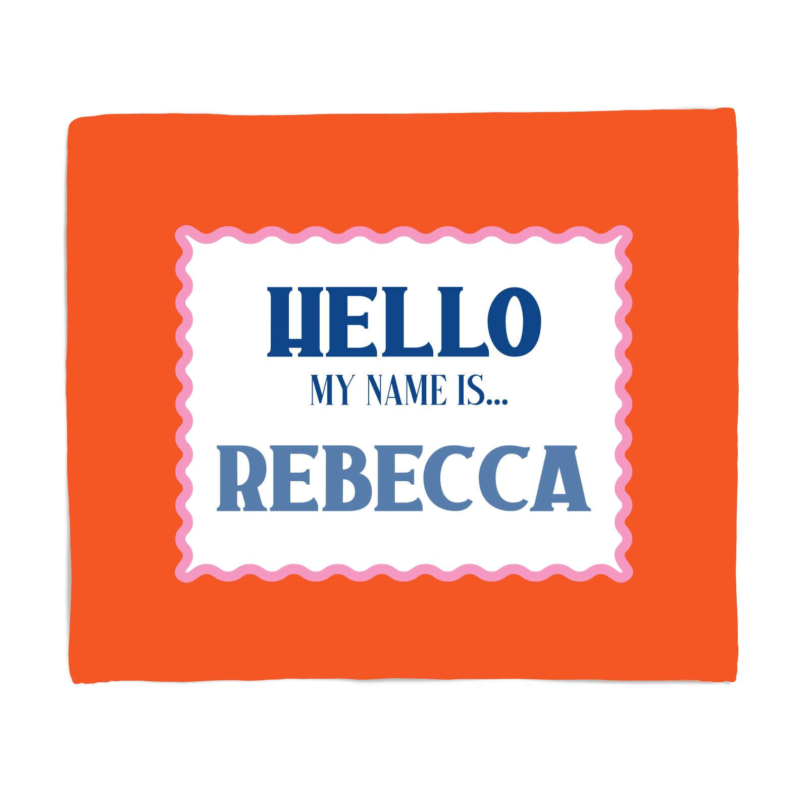 Hello, My Name Is Rebecca Fleece Blanket - S