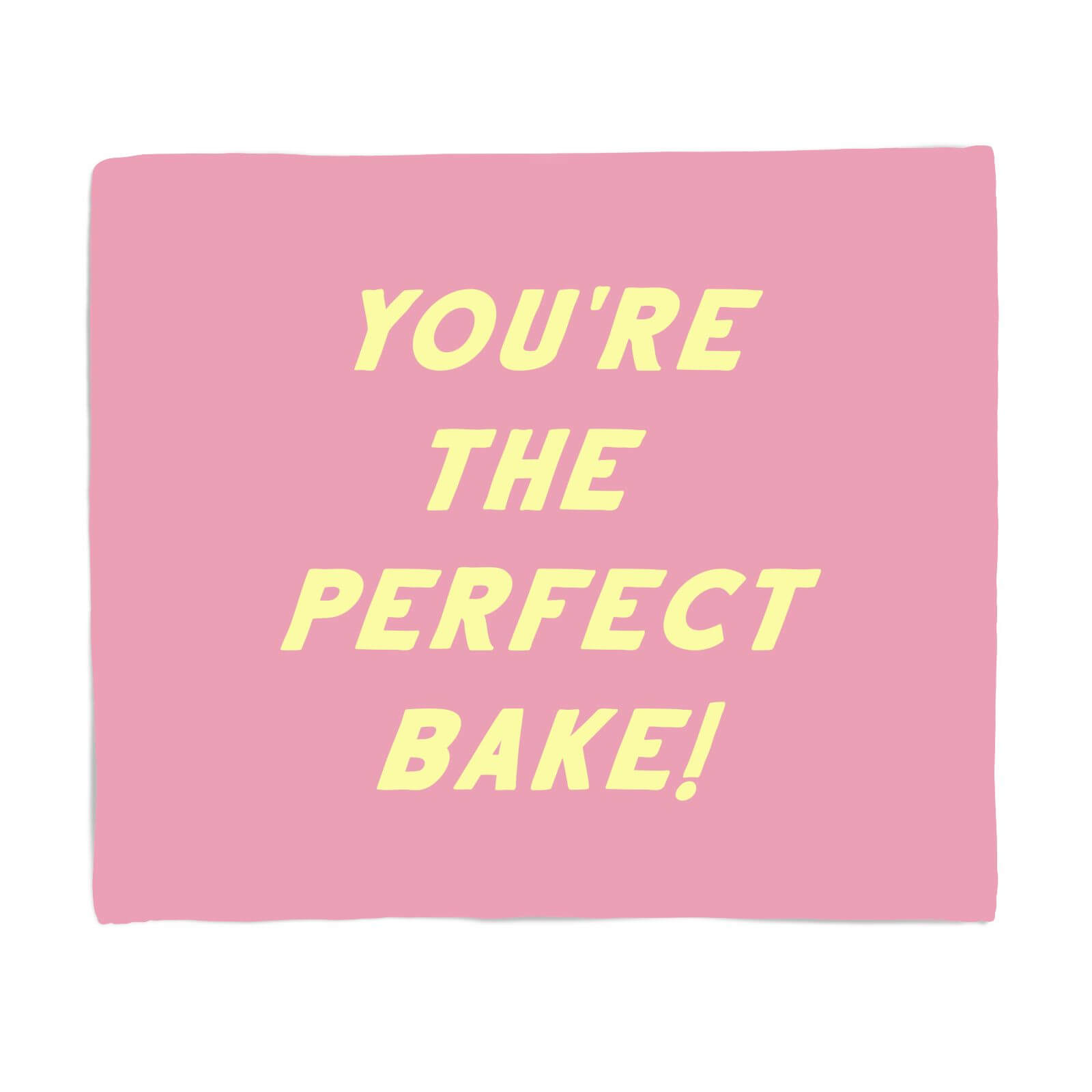 Your The Perfect Bake! Fleece Blanket - S