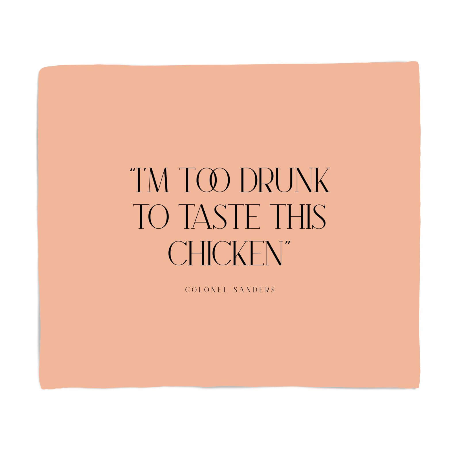 I'm Too Drunk To Taste This Chicken Fleece Blanket - S