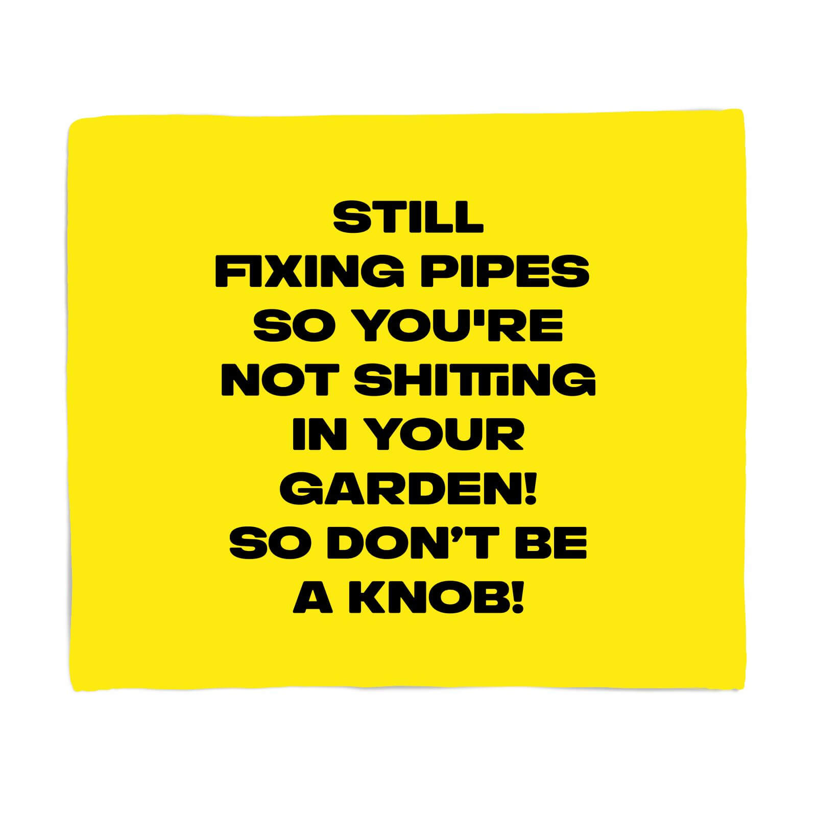 Still Fixing Pipes Fleece Blanket - S