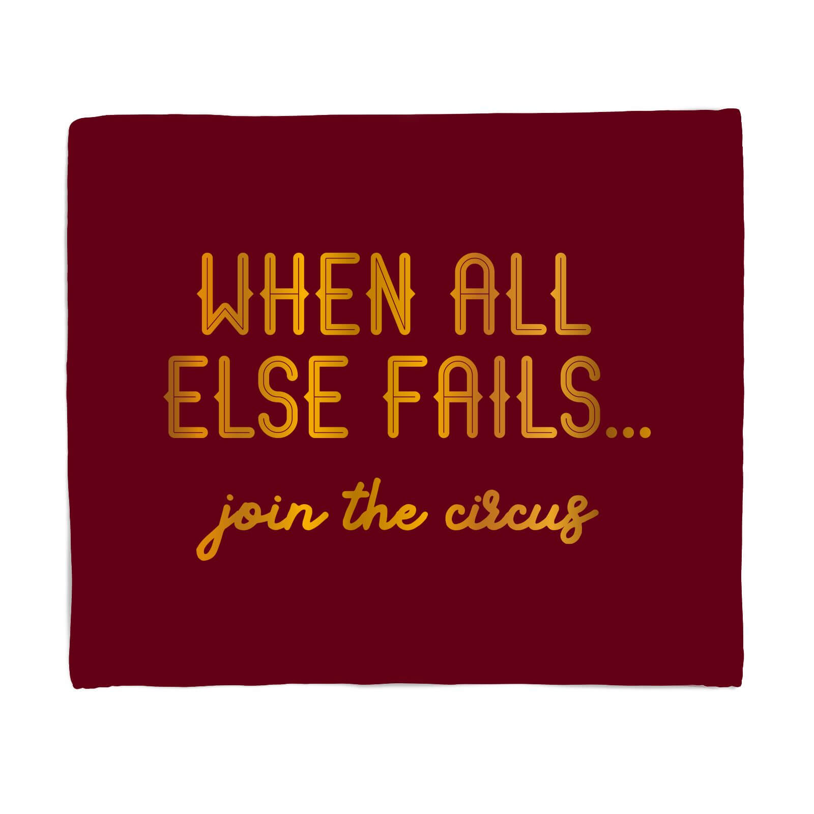 When All Else Fails, Join The Circus Fleece Blanket - S