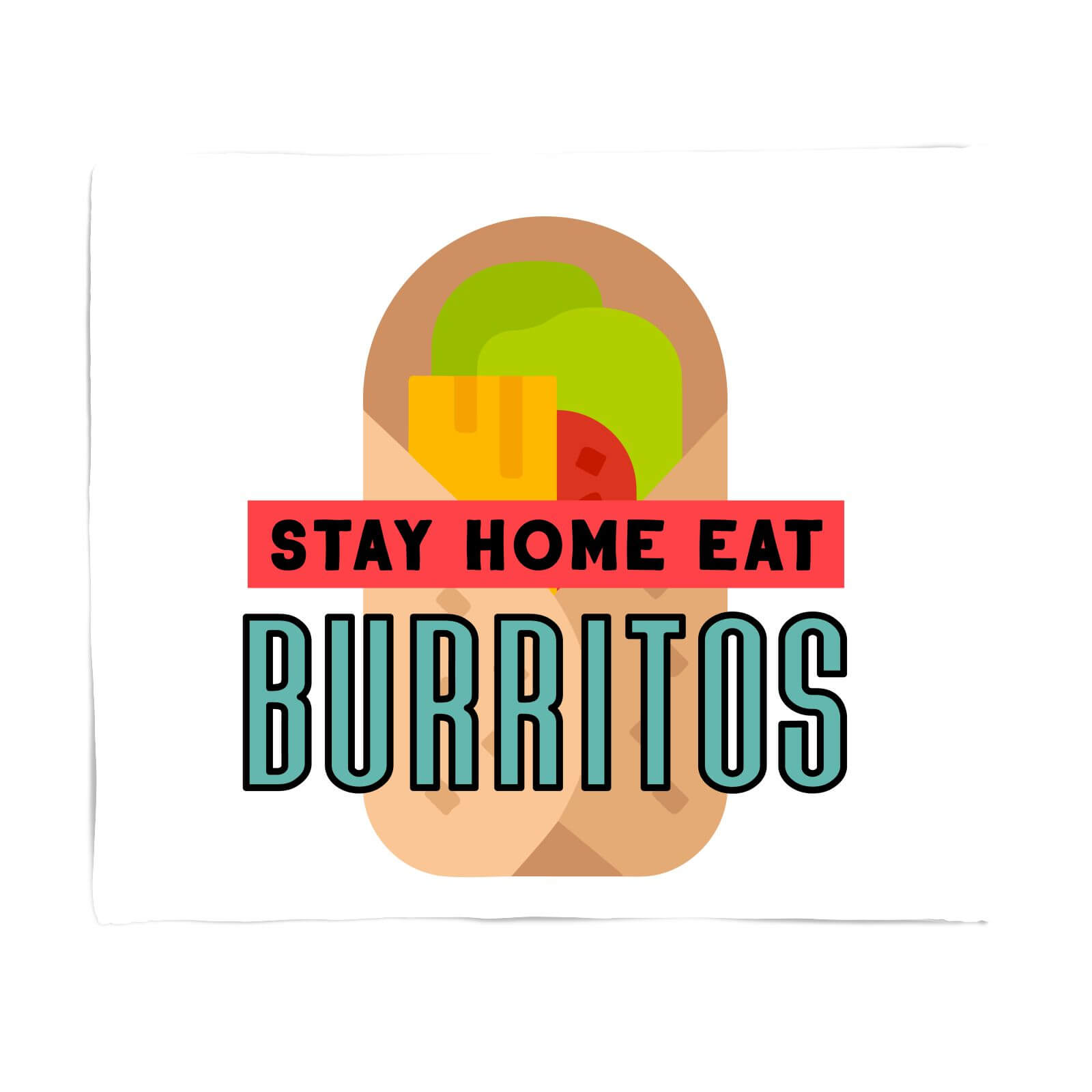 Stay Home Eat Burritos Fleece Blanket - S