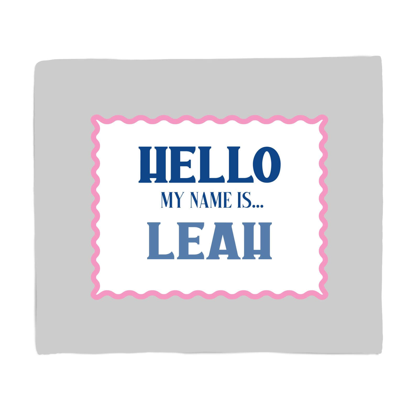 Hello My Name Is Leah Fleece Blanket - S