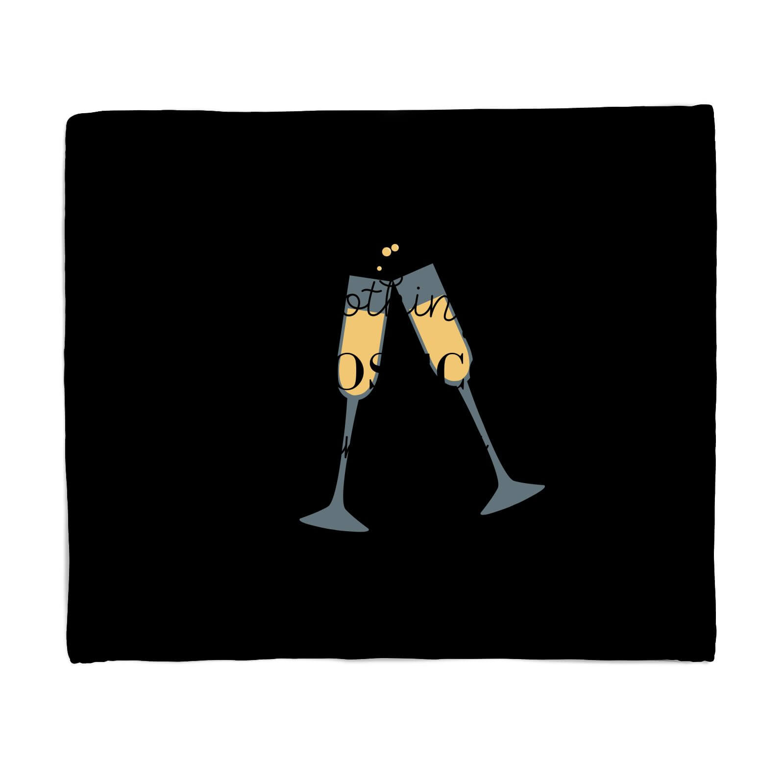 Nothing Prosecco Can't Fix Fleece Blanket - S